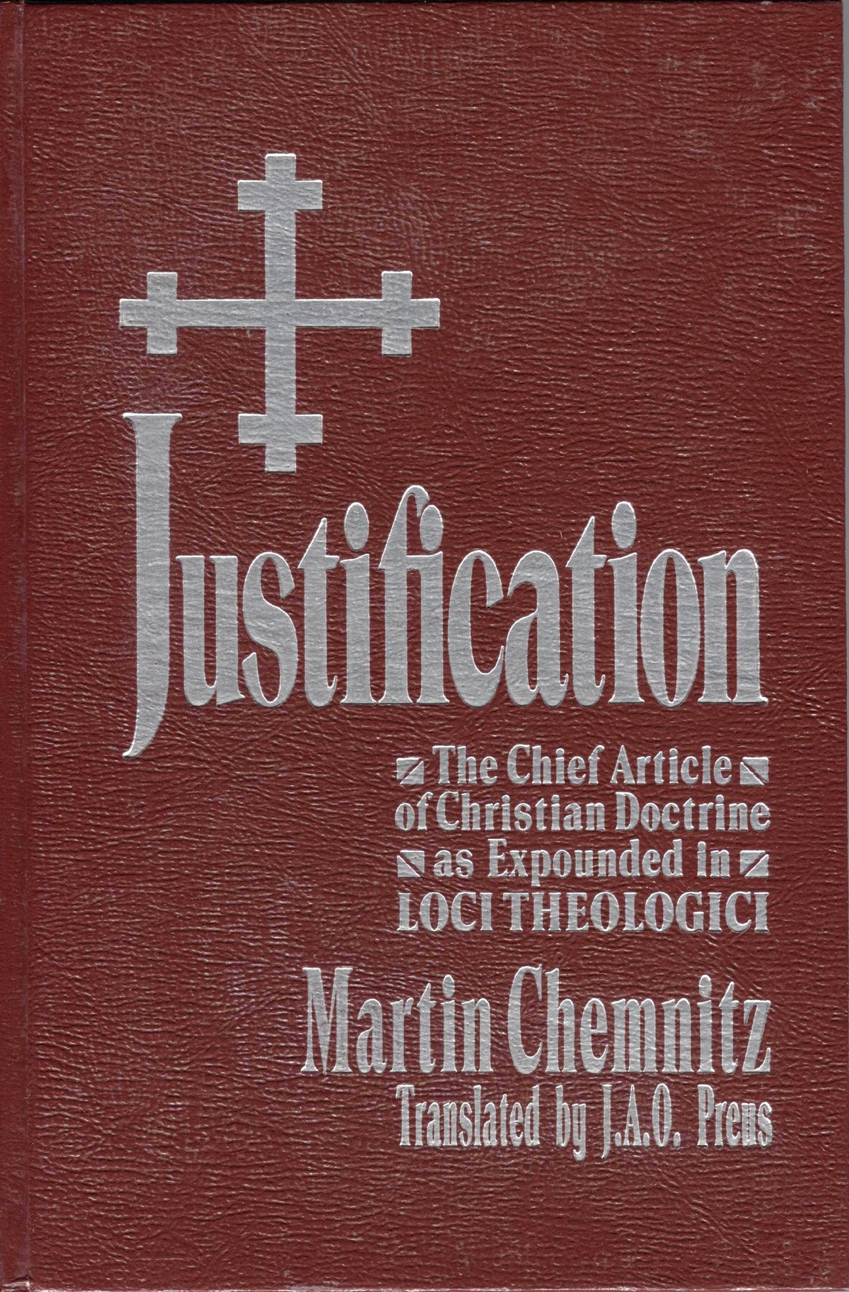 Justification: The Chief Article of Christian Doctrine As Expounded in Loci Theologici,Used