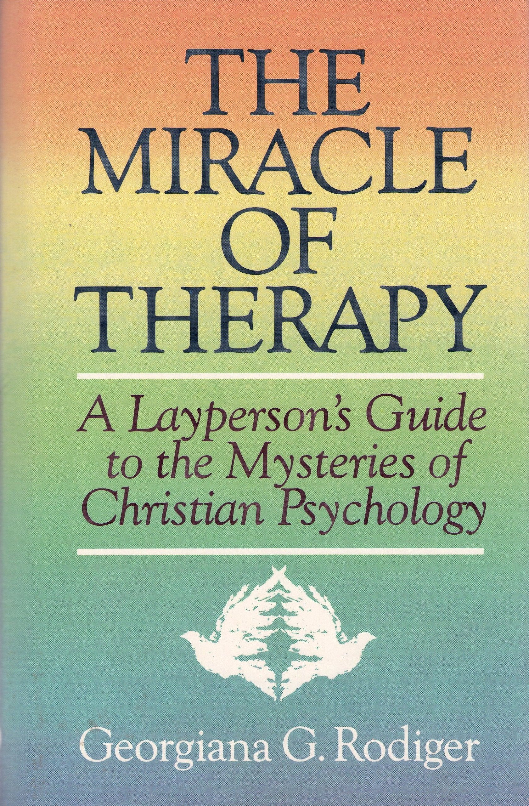 The Miracle of Therapy: A Layperson's Guide to the Mysteries of Christian Psychology,Used
