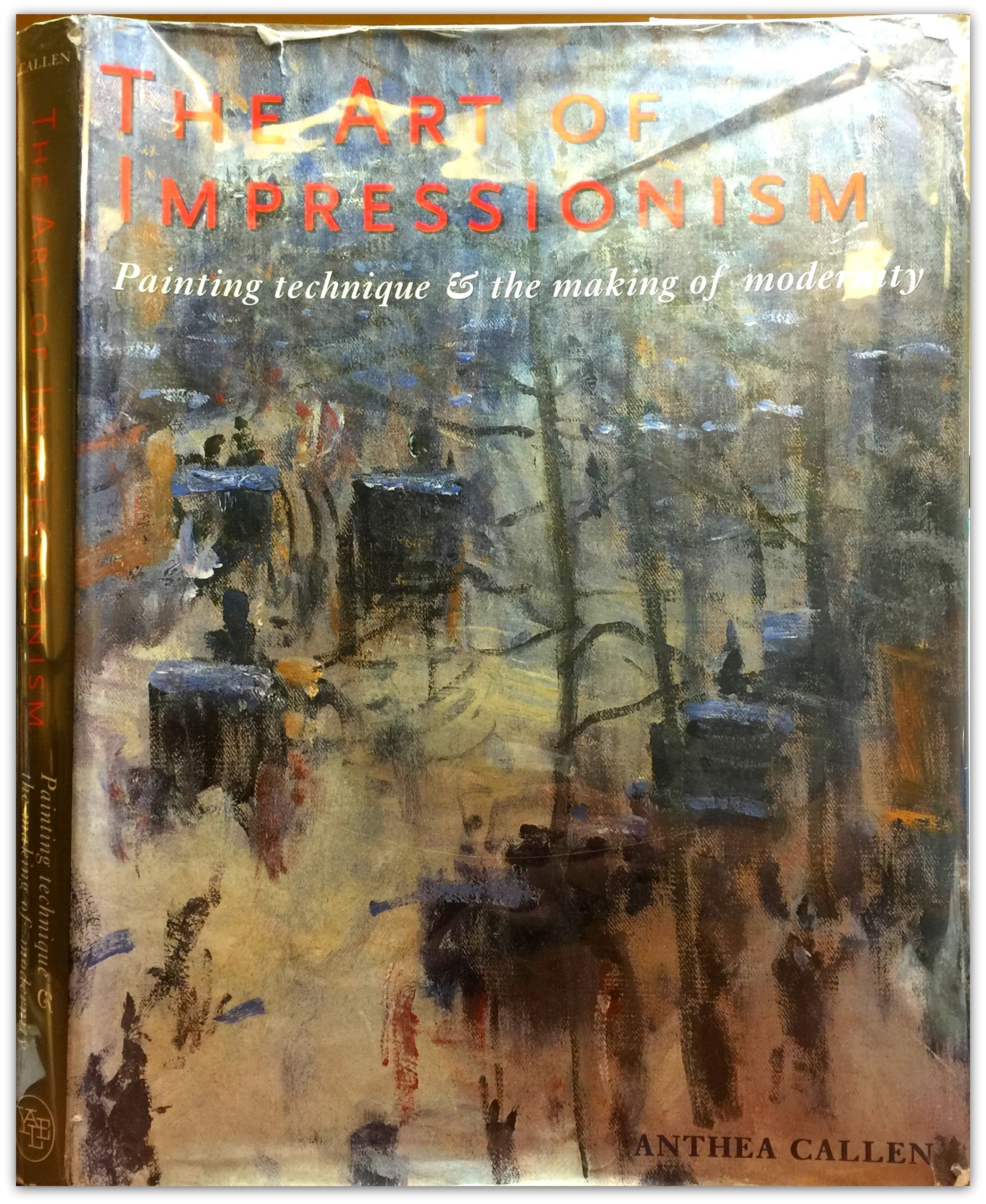 The Art of Impressionism: Painting Technique and the Making of Modernity,Used