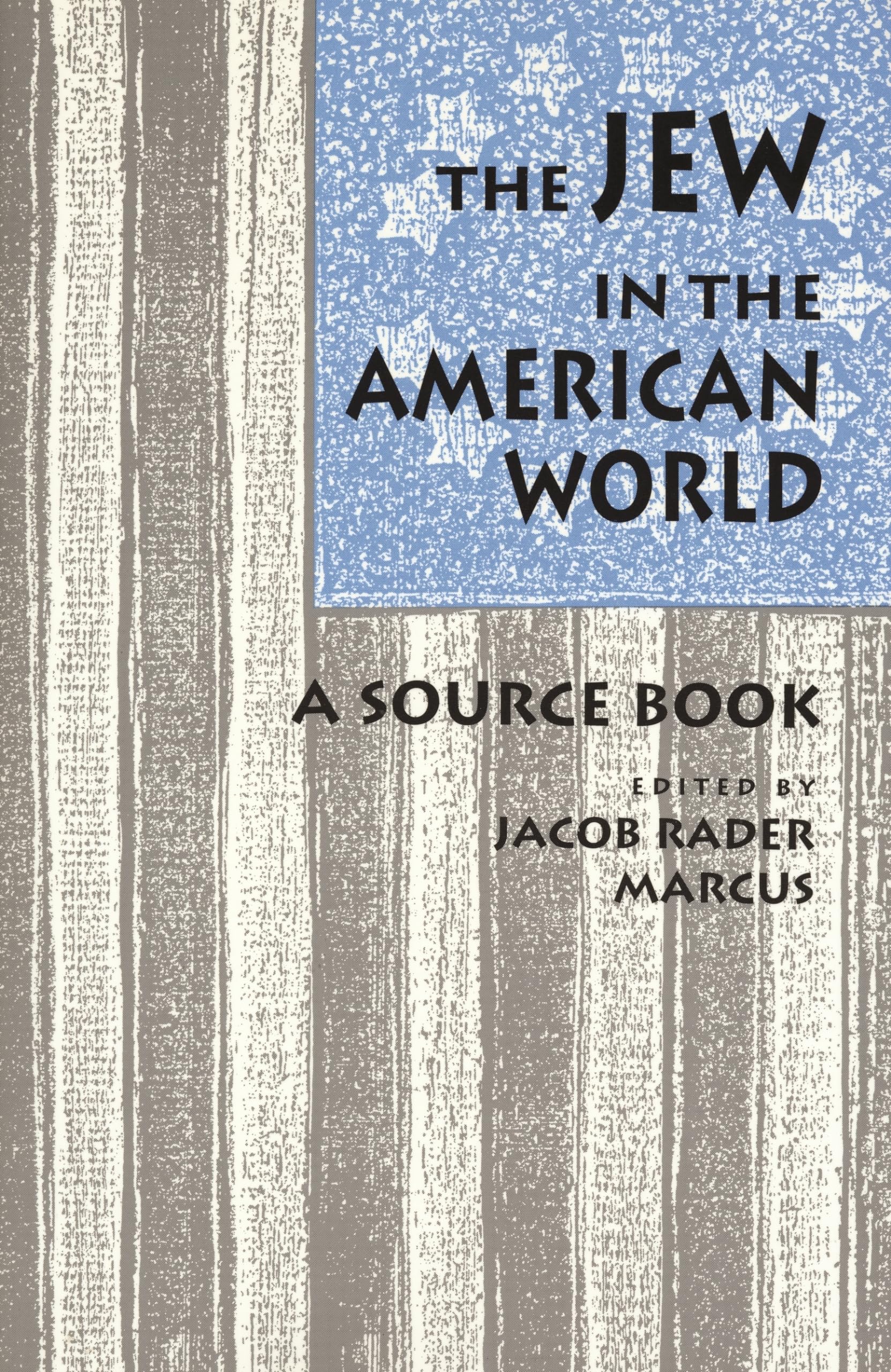 The Jew In The American World: A Source Book,New