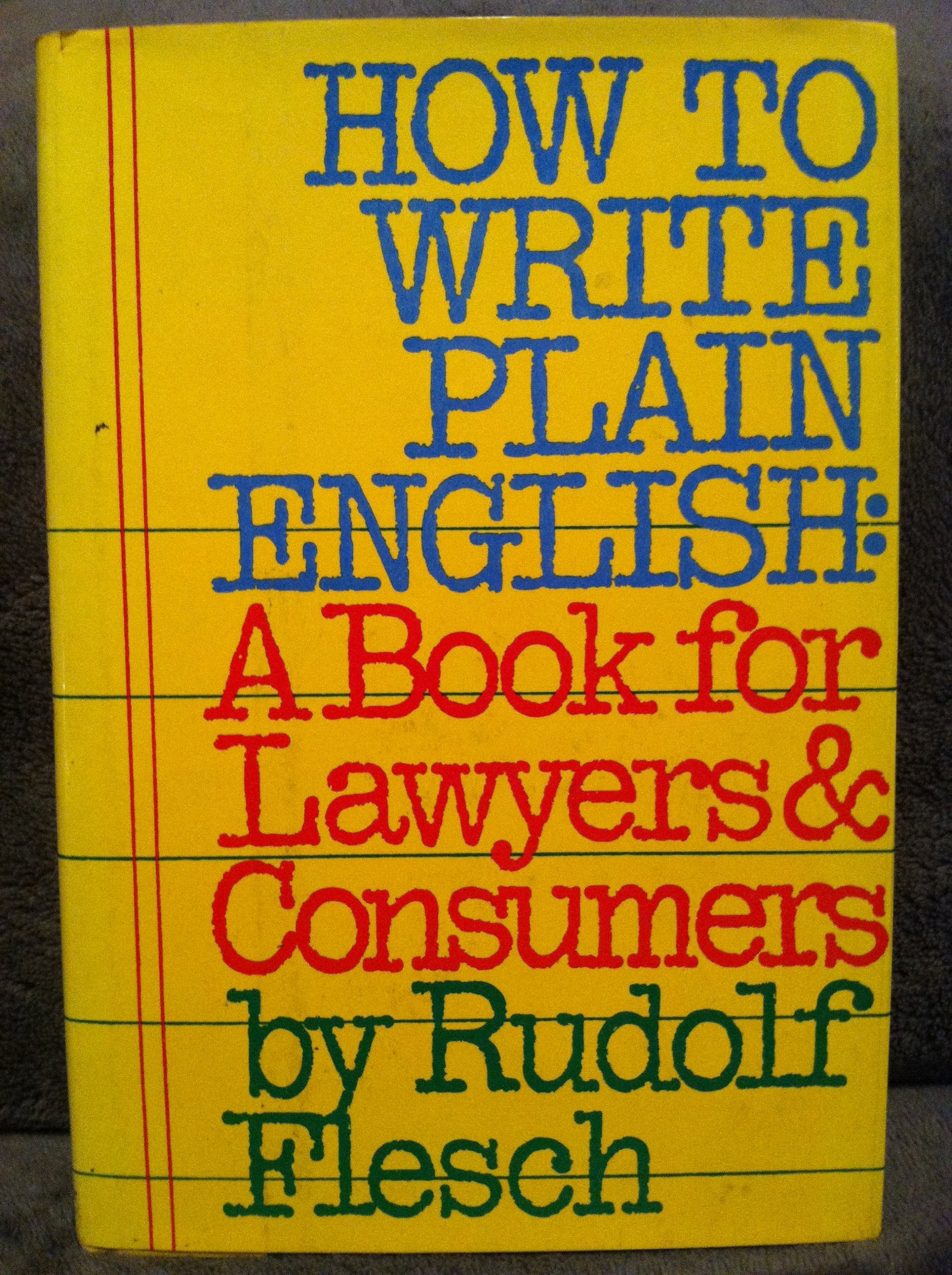 How To Write Plain English: A Book For Lawyers And Consumers : With 60 Beforeandafter Translations From Legalese,New