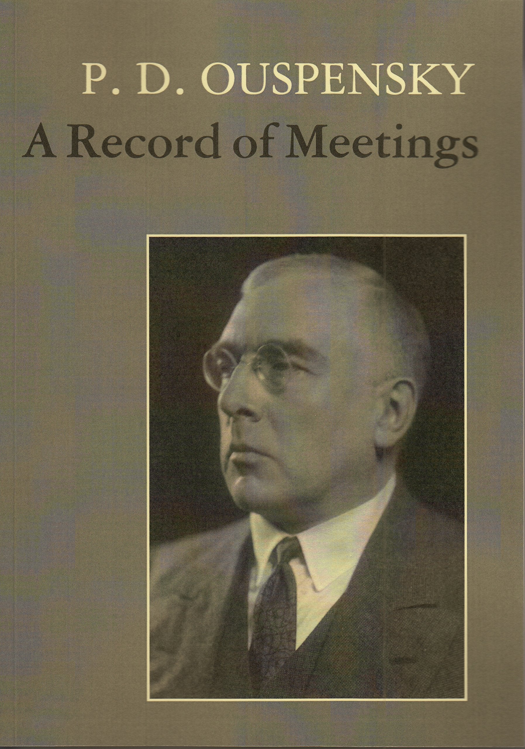 A Record Of Meetings: A Record Of Some Of Meetings Held By P.D. Ouspensky Between 1930 And 1947,Used