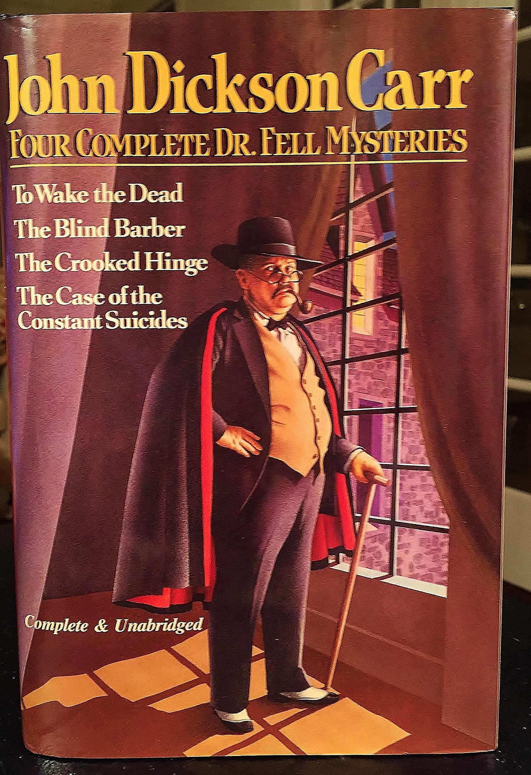 Four Complete Dr. Fell Mysteries: To Wake The Dead / The Blind Barber / The Crooked Hinge / The Case Of The Constant Suicides,New