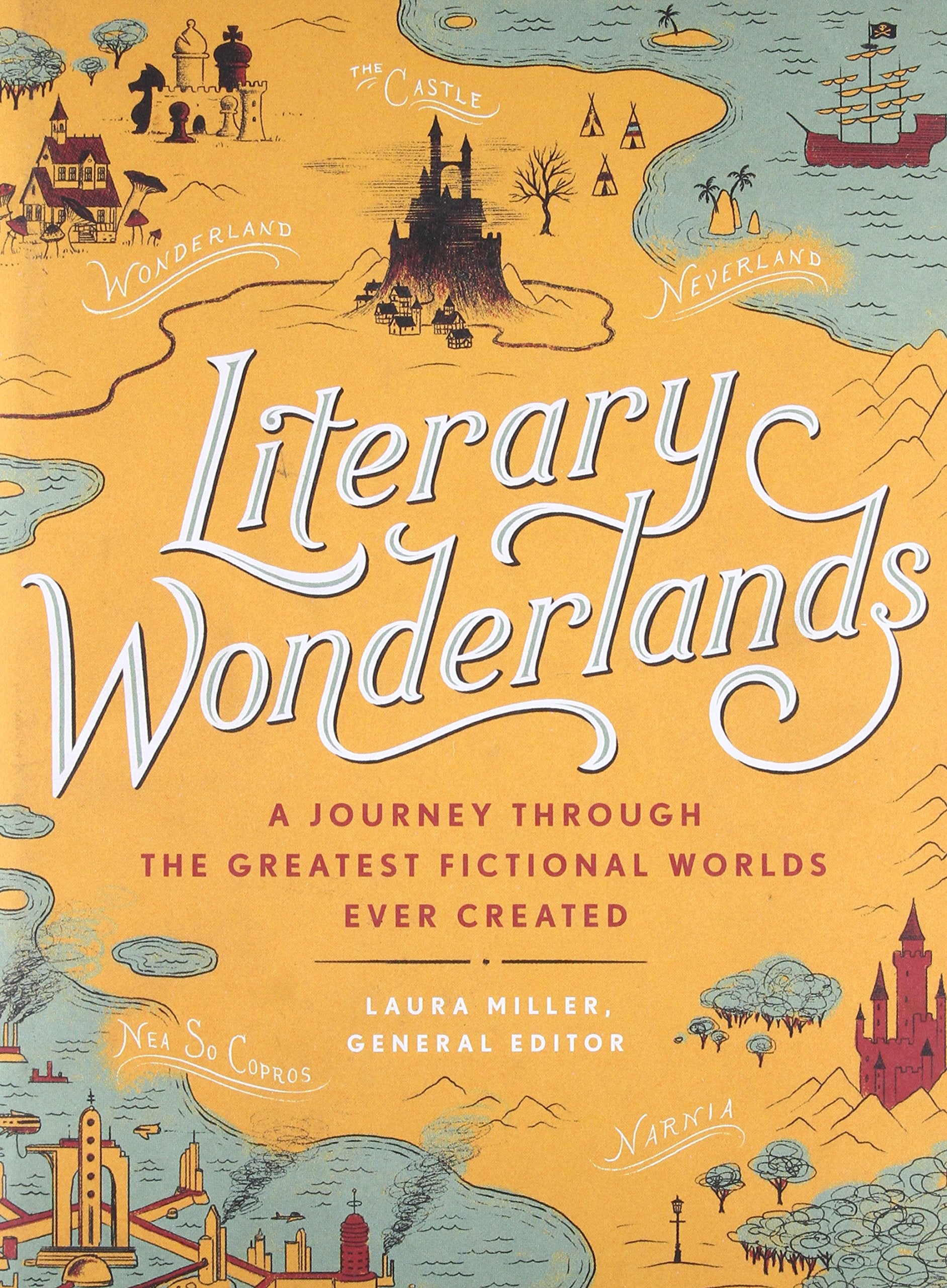 Literary Wonderlands: A Journey Through The Greatest Fictional Worlds Ever Created (Literary Worlds Series)