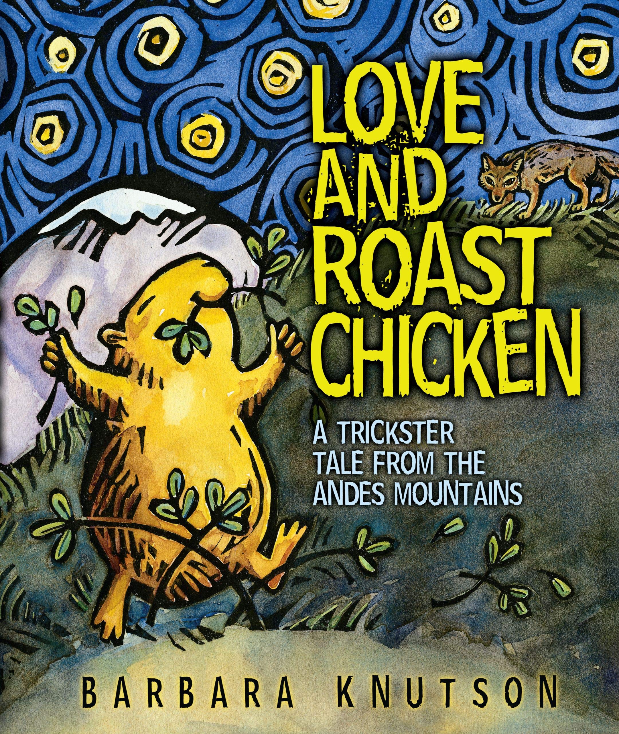 Love and Roast Chicken: A Trickster Tale from the Andes Mountains,Used