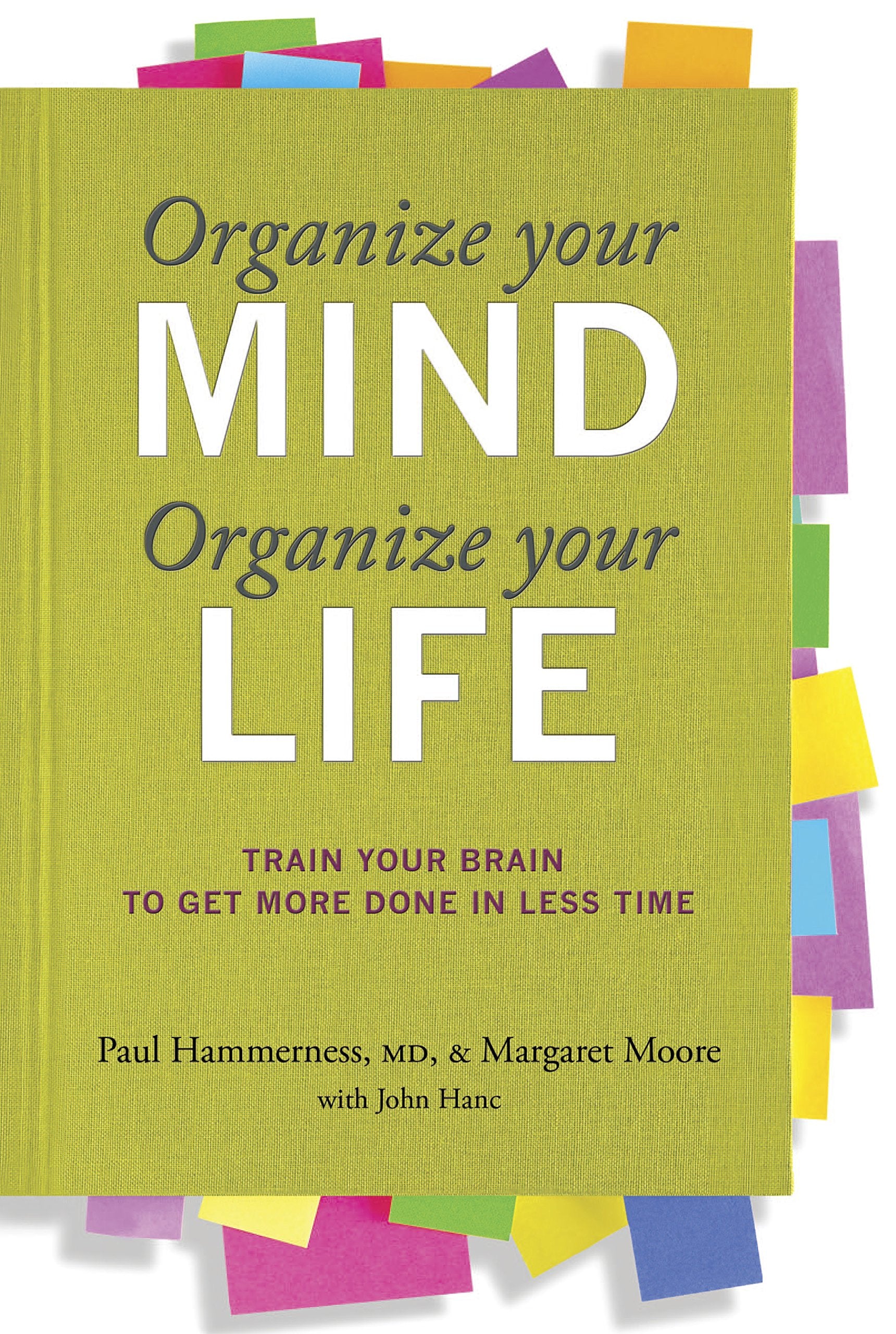 Organize Your Mind, Organize Your Life: Train Your Brain To Get More Done In Less Time