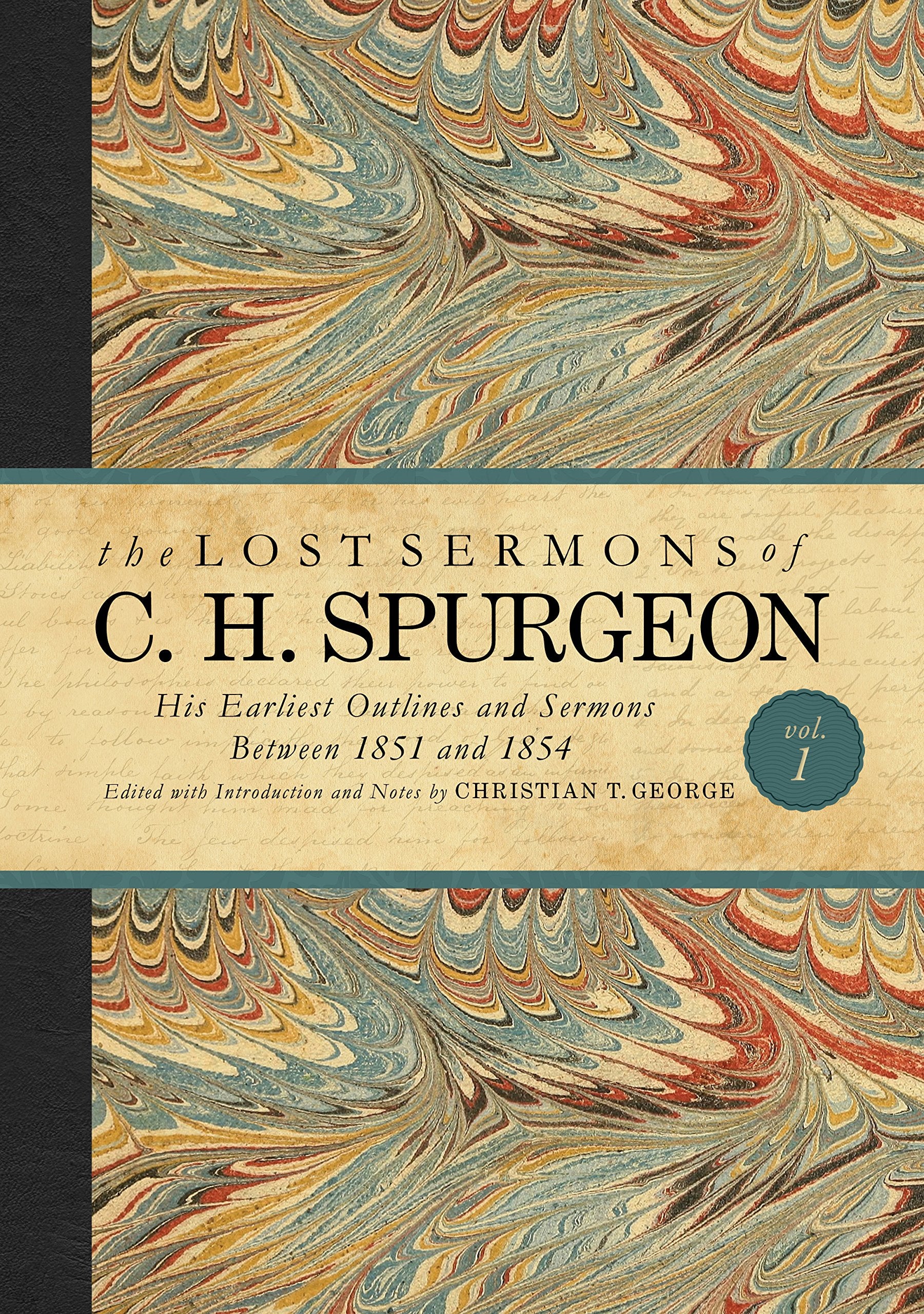 The Lost Sermons of C. H. Spurgeon Volume I: His Earliest Outlines and Sermons Between 1851 and 1854,Used