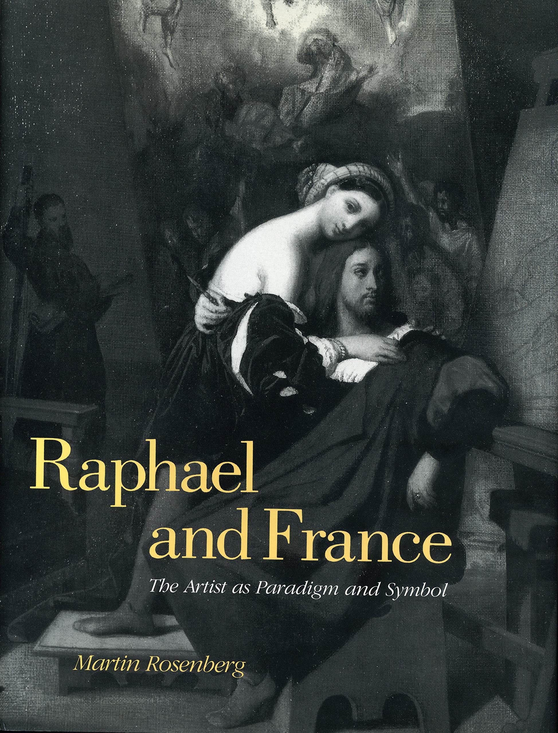 Raphael And France: The Artist As Paradigm And Symbol (Suny Series In New Directions In),Used