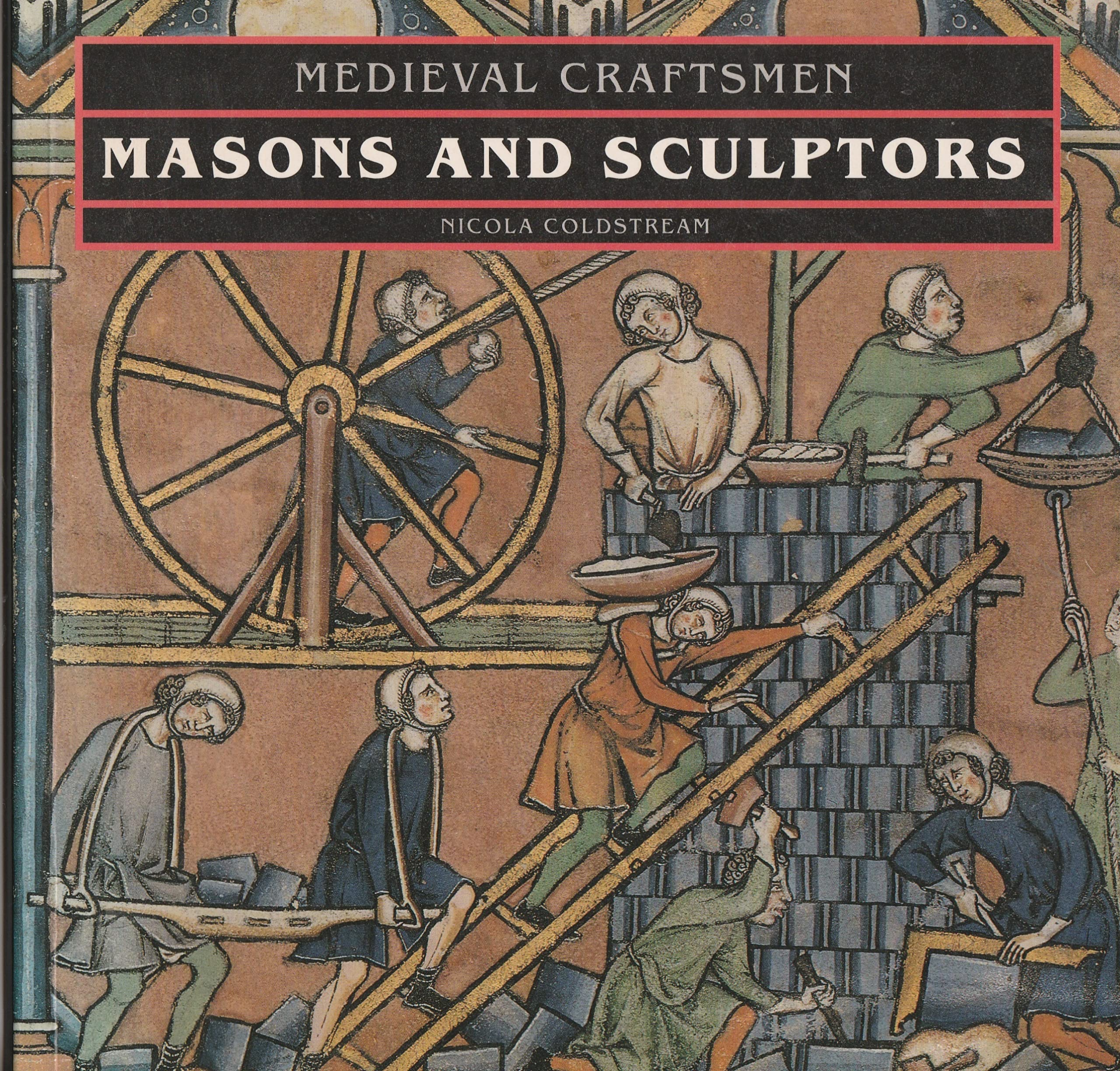 Masons And Sculptors (Medieval Craftsmen),New