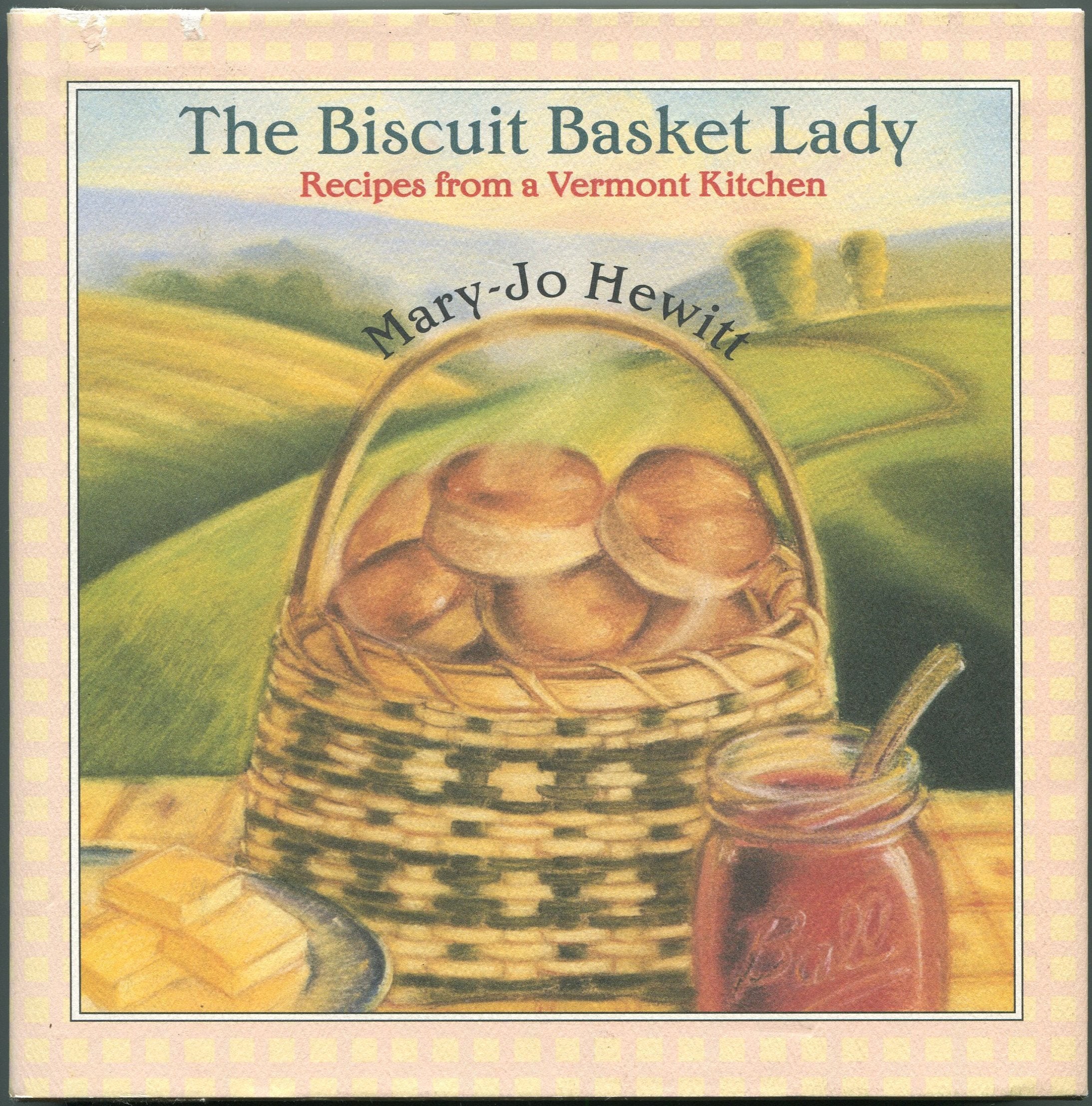 The Biscuit Basket Lady: Recipes From A Vermont Kitchen,New