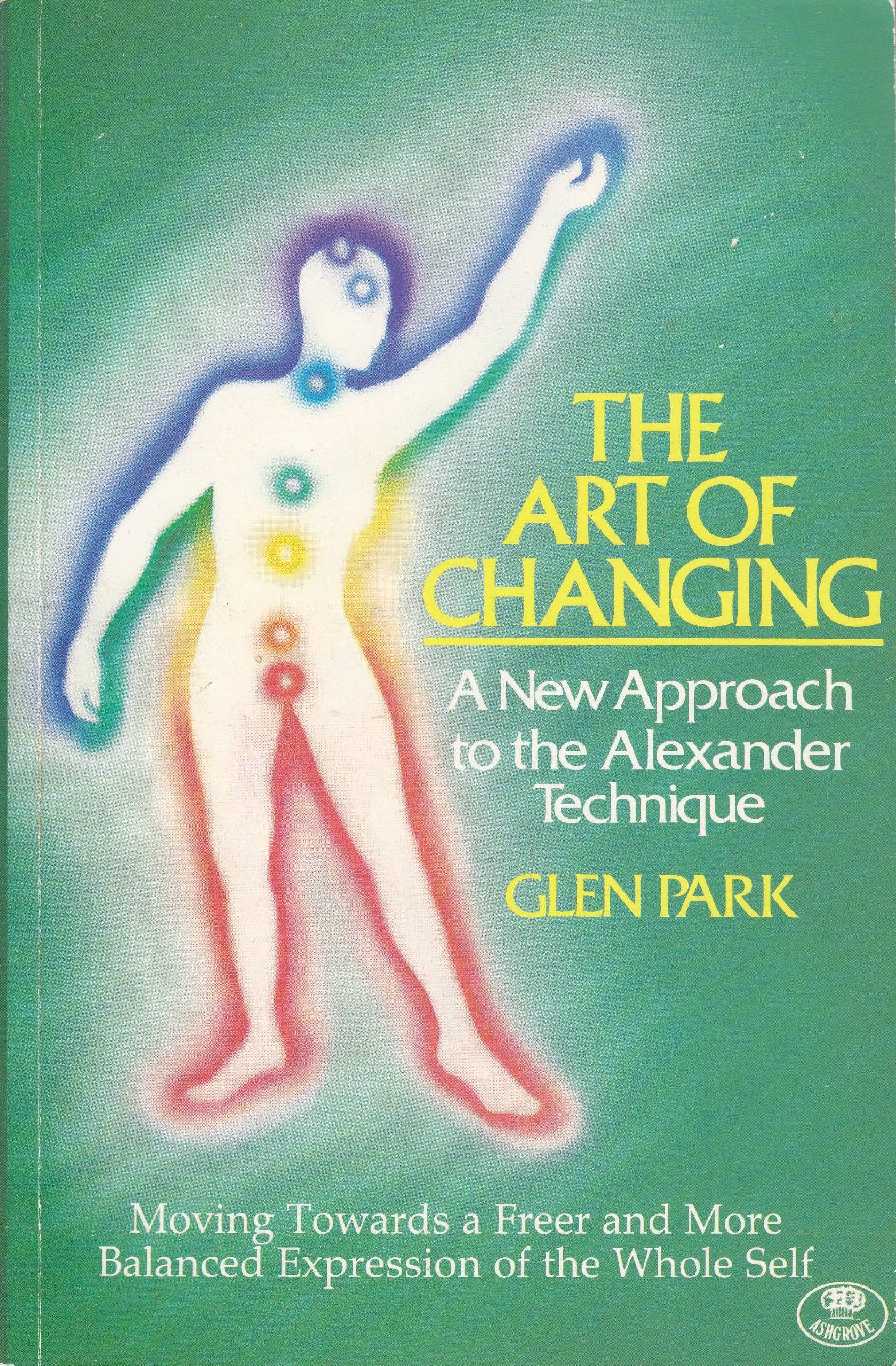 The Art of Changing : A New Approach to the Alexander Technique,Used