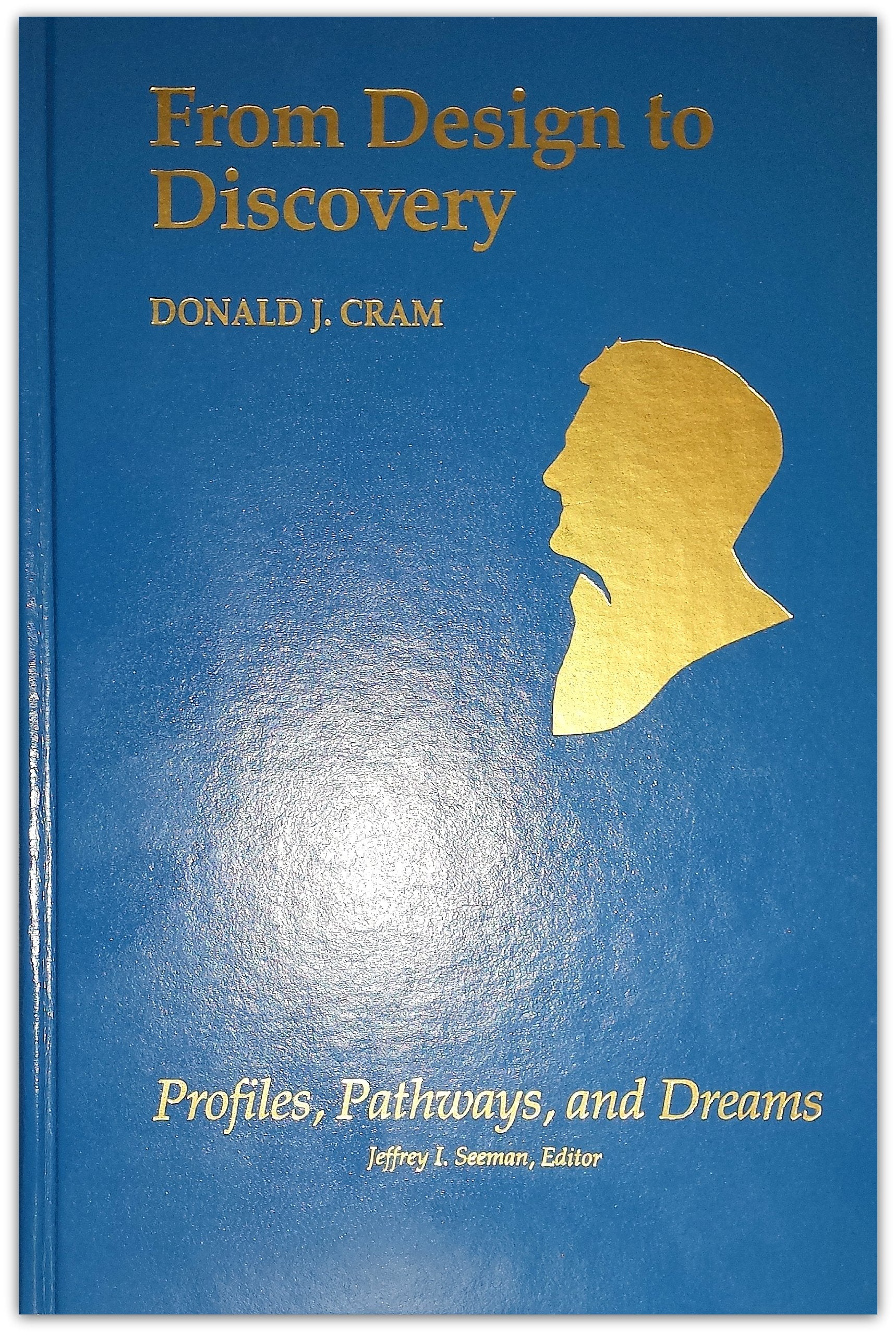 Donald J. Cram: From Design To Discovery (Profiles, Pathways, And Dreams),Used