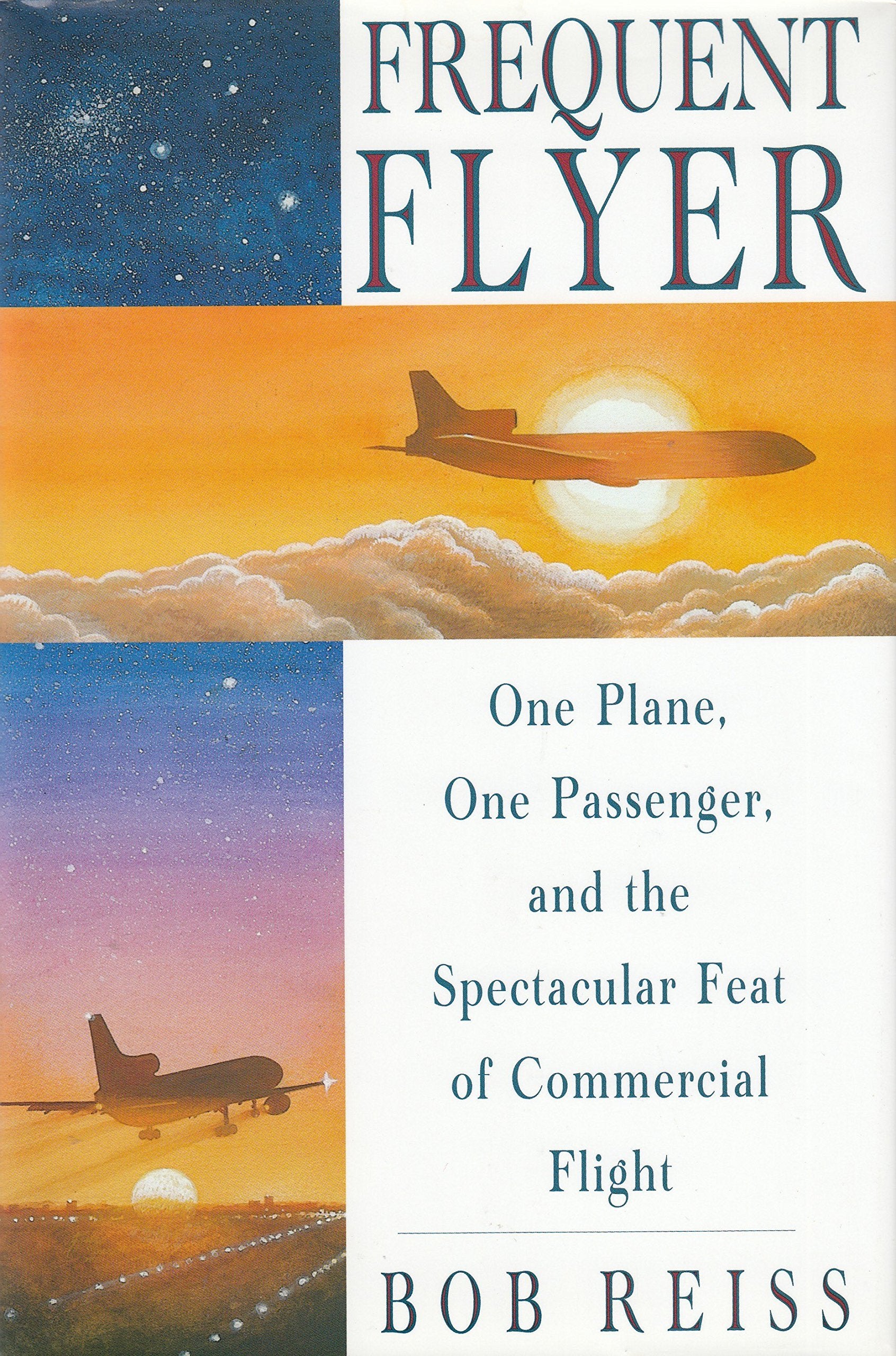 Frequent Flyer: One Plane, One Passenger, and the Spectacular Feat of Commercial Flight,Used