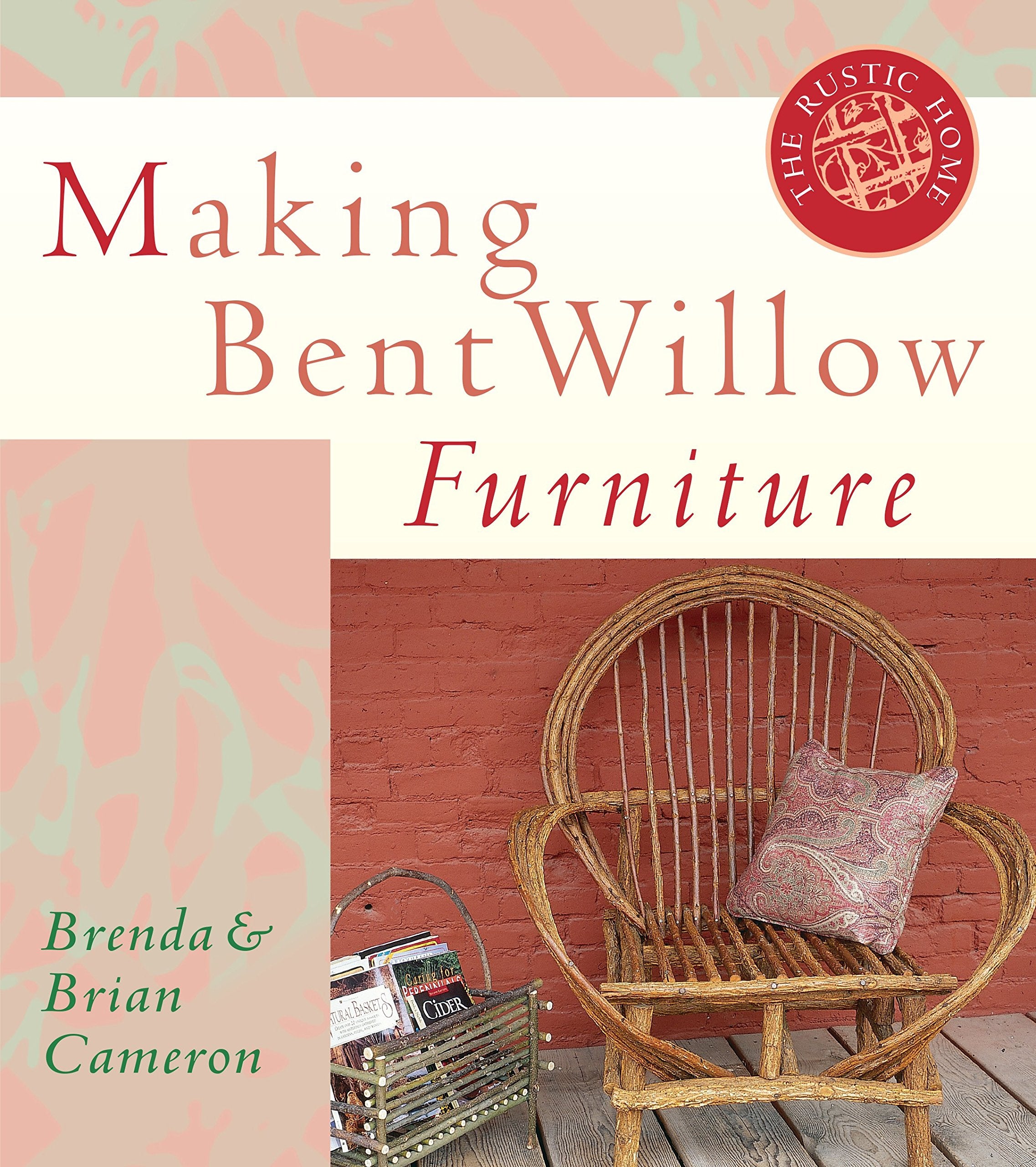 Making Bent Willow Furniture (The Rustic Home Series),Used