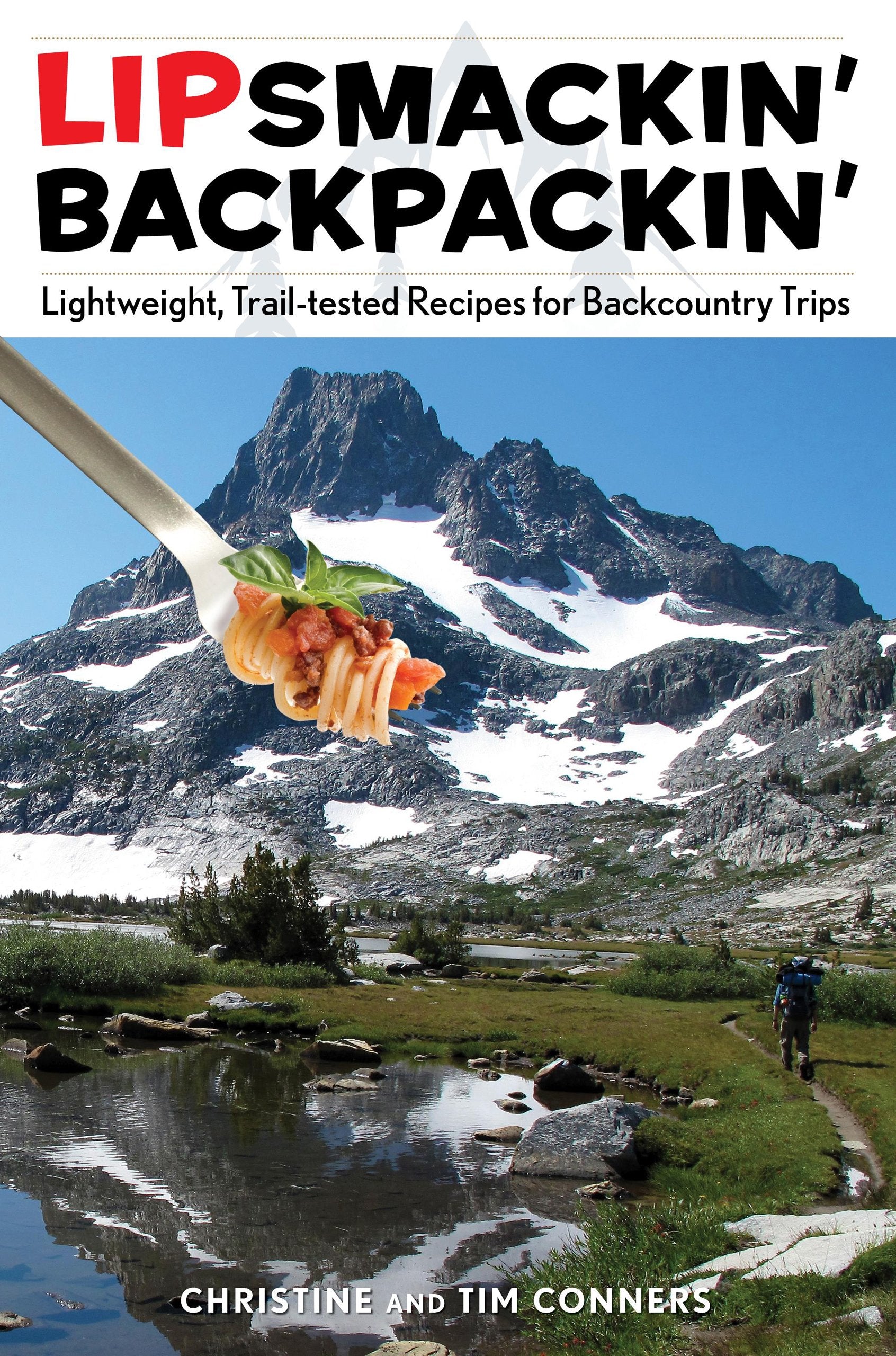 Lipsmackin' Backpackin': Lightweight, Trailtested Recipes For Backcountry Trips,New