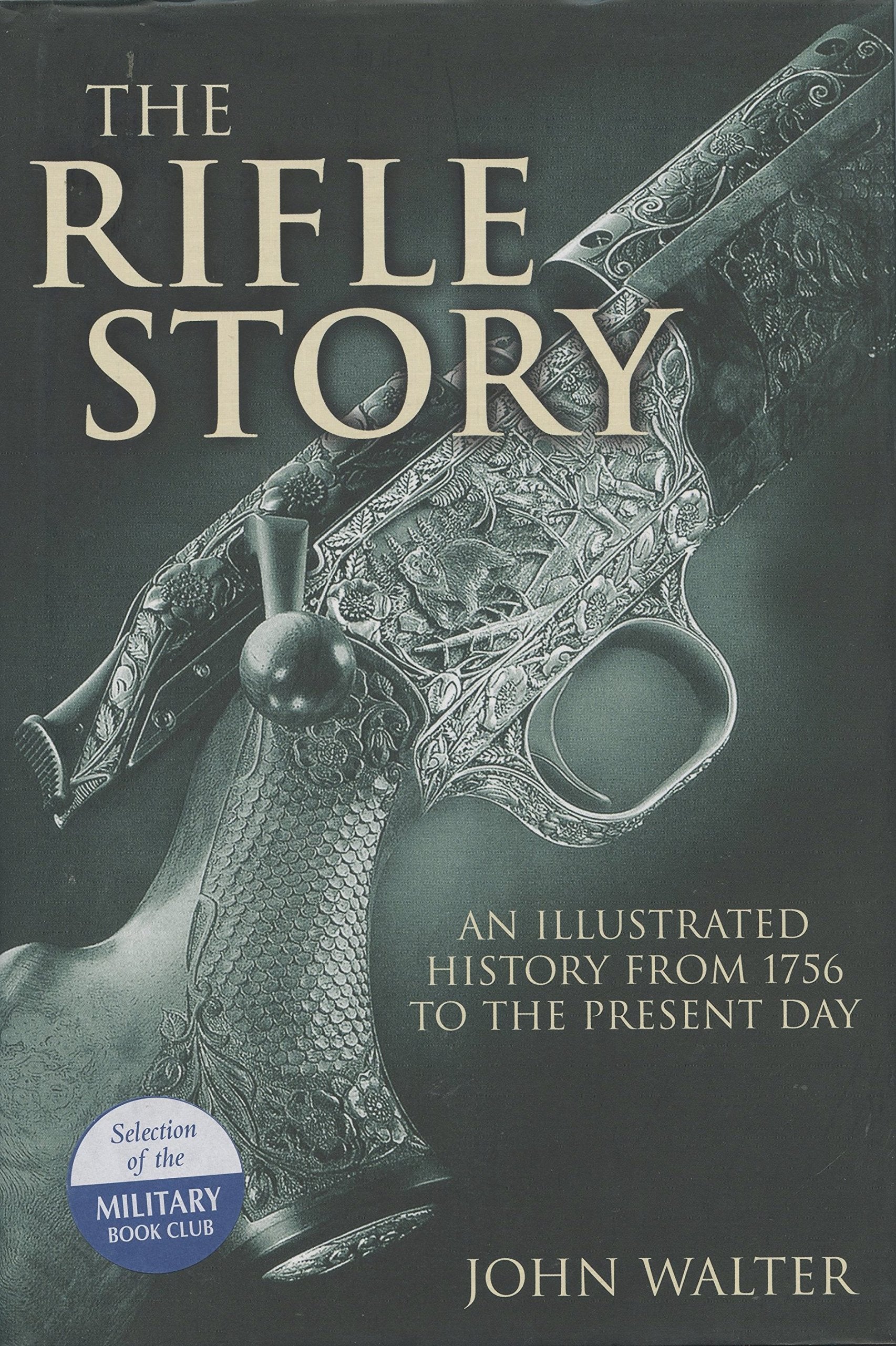The Rifle Story: An Illustrated History from 1776 to the Present Day,Used