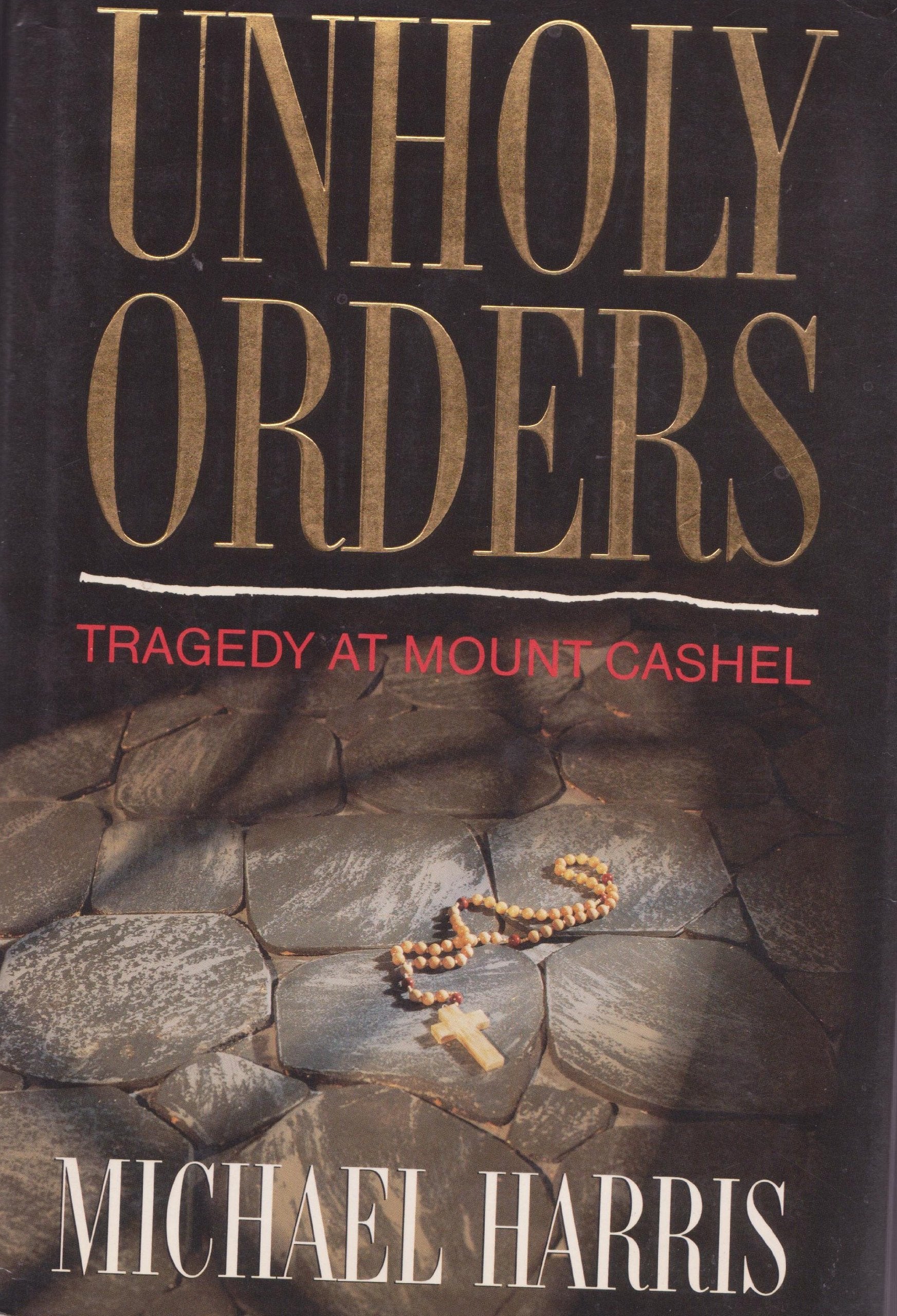 Unholy Orders Tragedy at Mount Cashel,Used