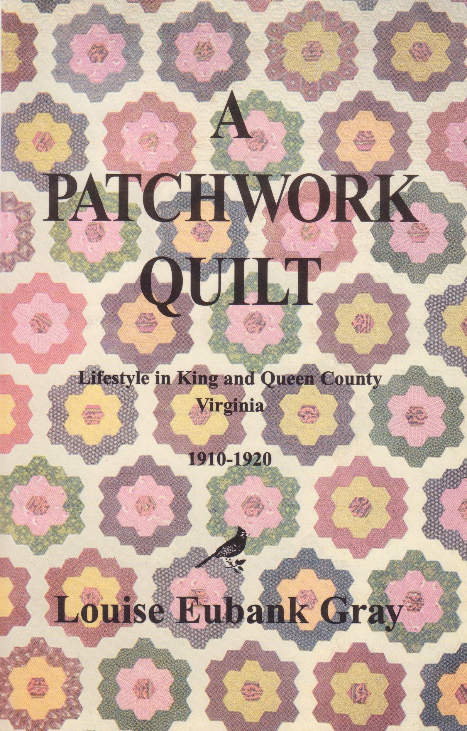 A Patchwork Quilt: Life on a Virginia Farm, 19101920,Used