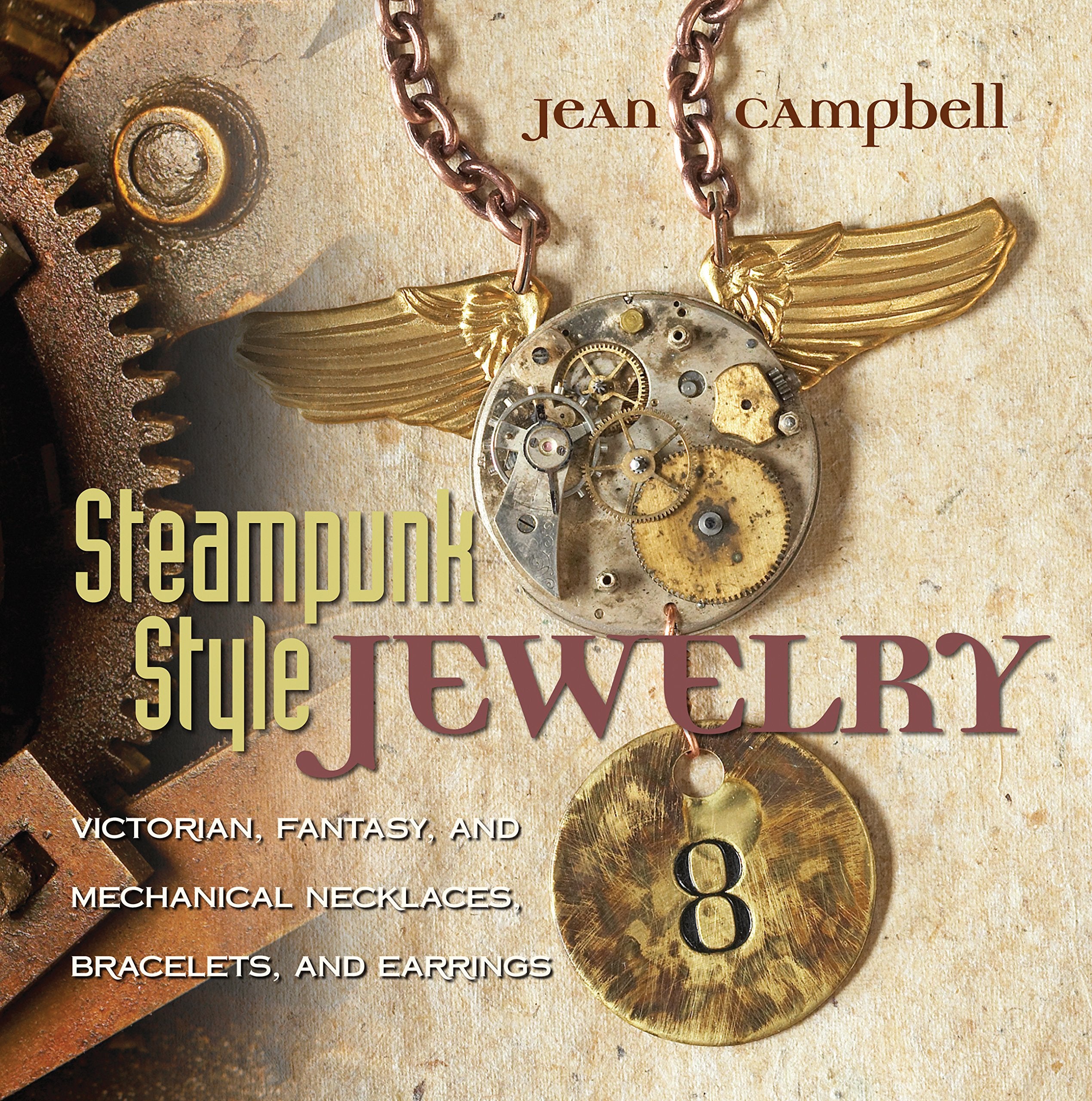 Steampunk Style Jewelry: Victorian, Fantasy, And Mechanical Necklaces, Bracelets, And Earrings