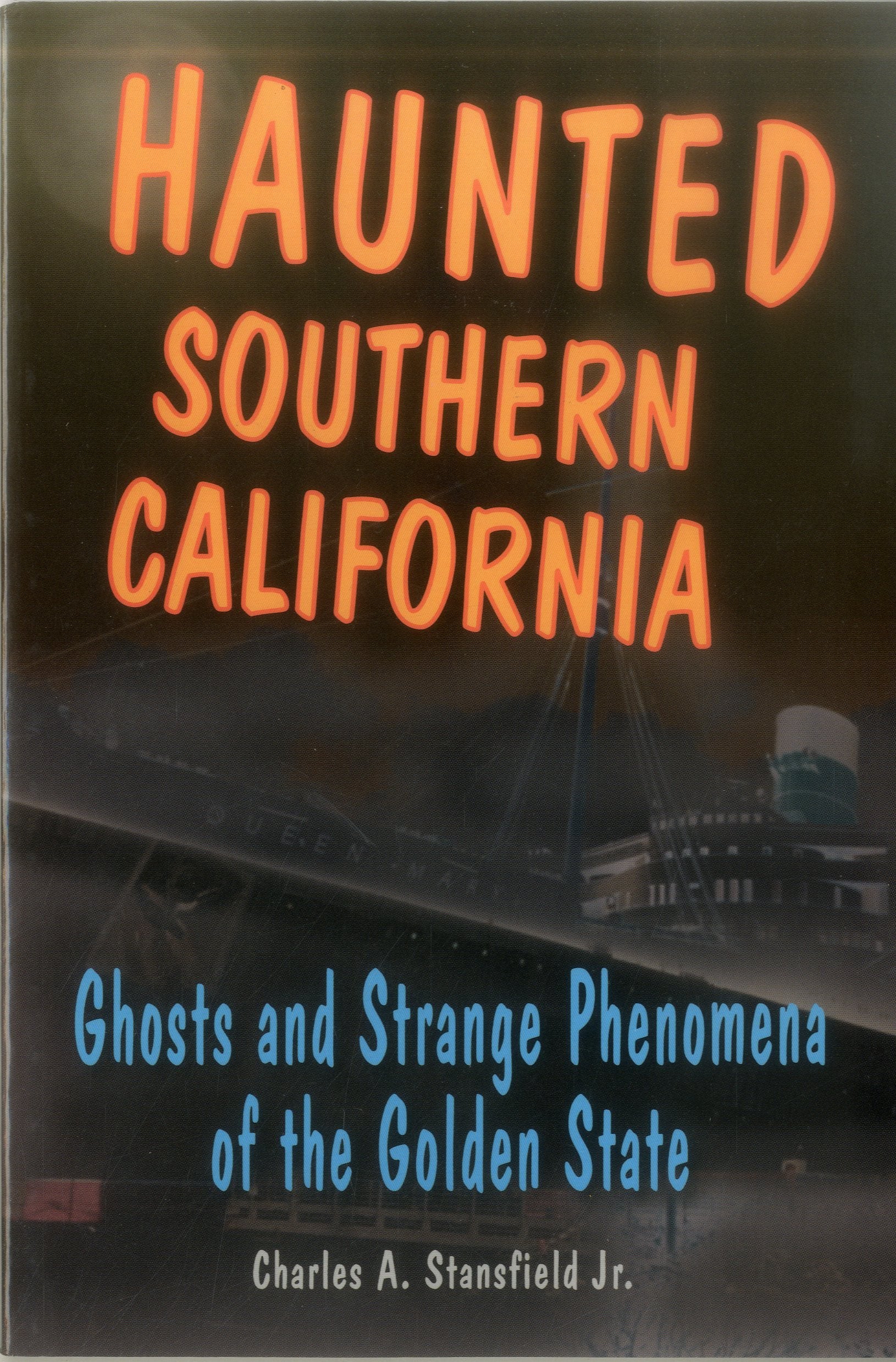 Haunted Southern California: Ghosts and Strange Phenomena of the Golden State (Haunted Series),Used