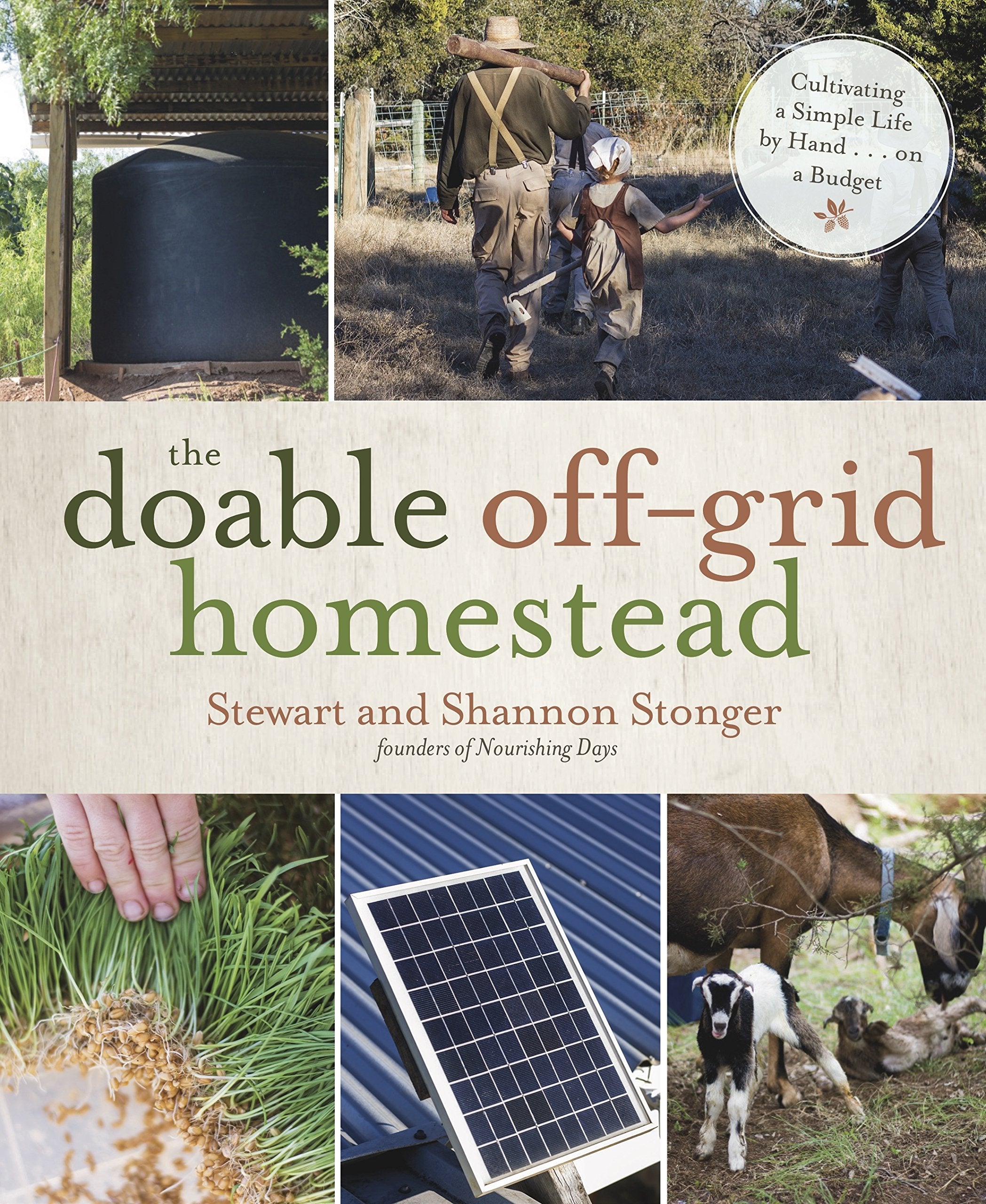 The Doable OffGrid Homestead: Cultivating a Simple Life by Hand . . . on a Budget,Used