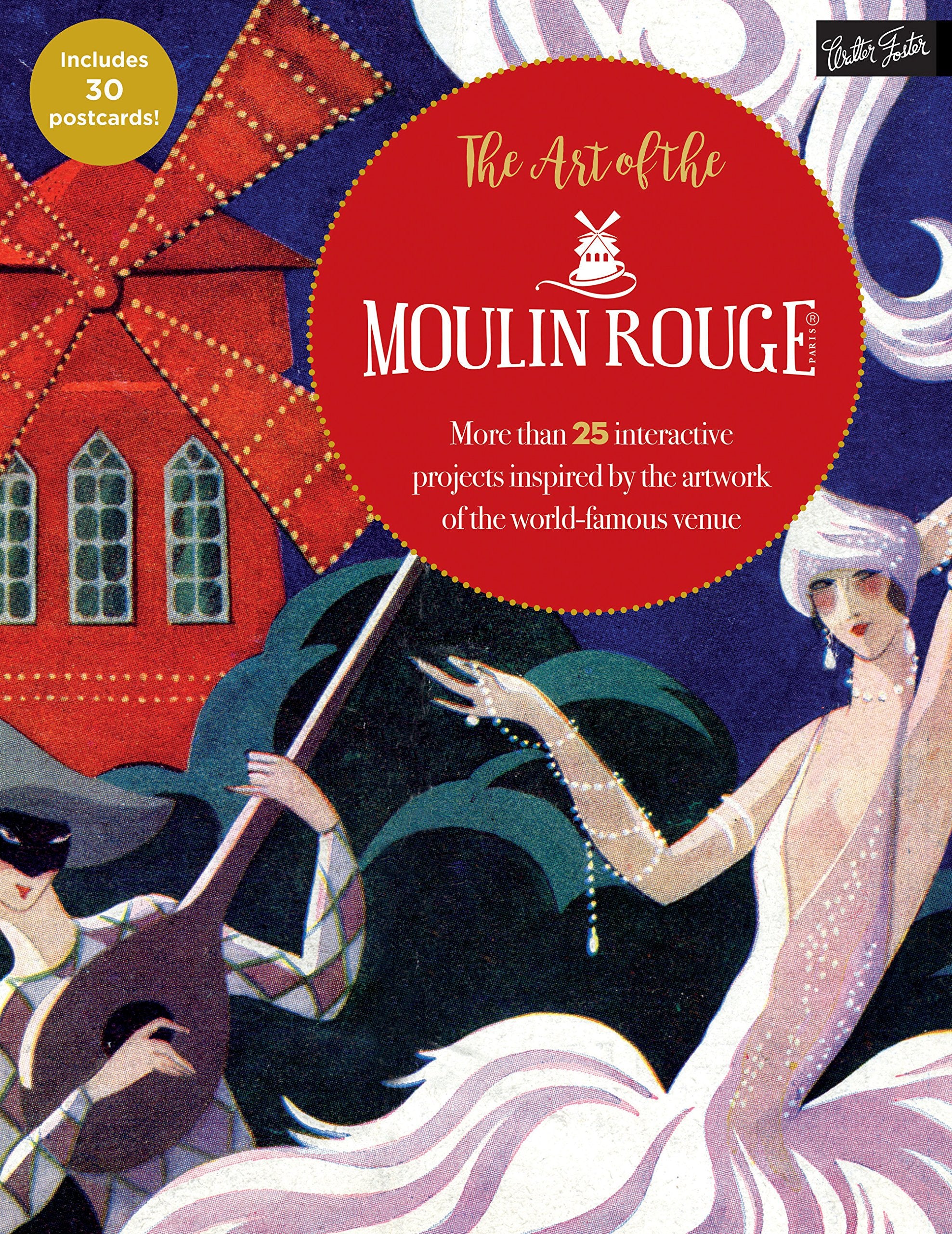 The Art of the Moulin Rouge: More than 25 interactive projects inspired by the artwork of the worldfamous venue,Used