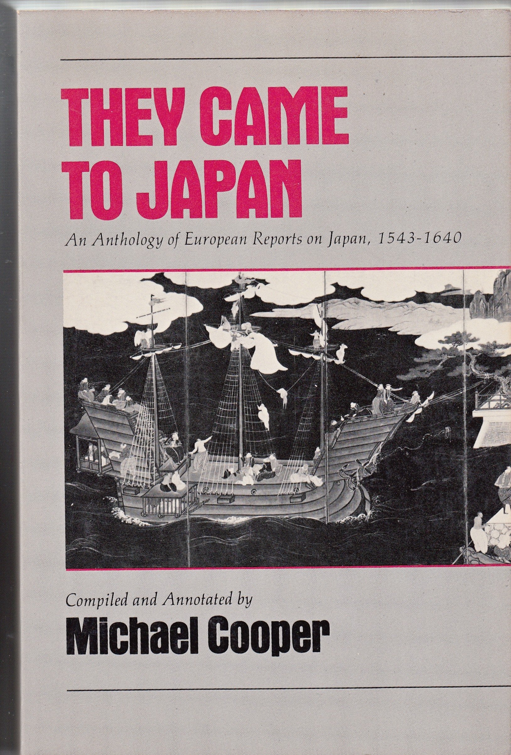 They Came To Japan: An Anthology Of European Reports On Japan, 15431640,Used