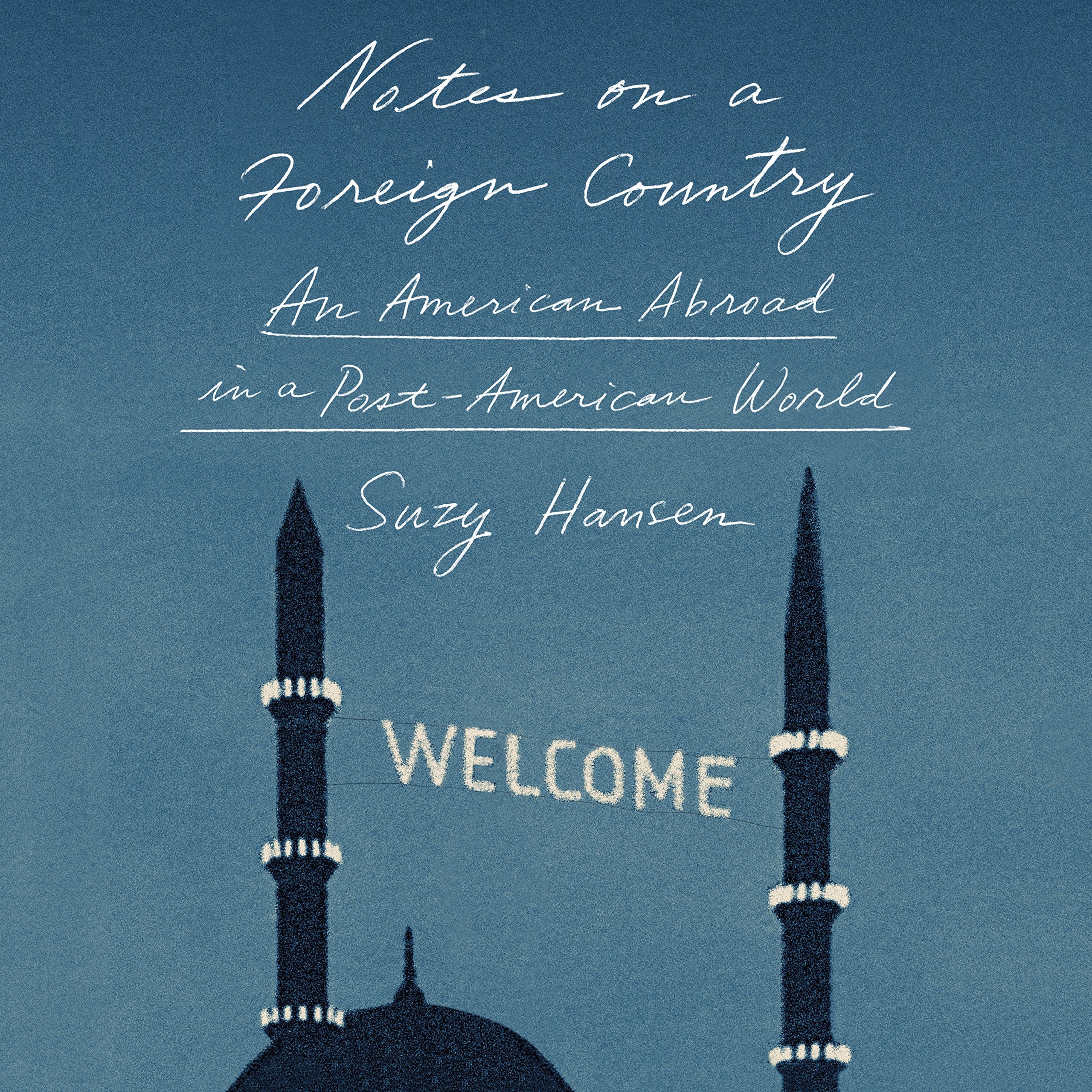 Notes on a Foreign Country: An American Abroad in a PostAmerican World,Used