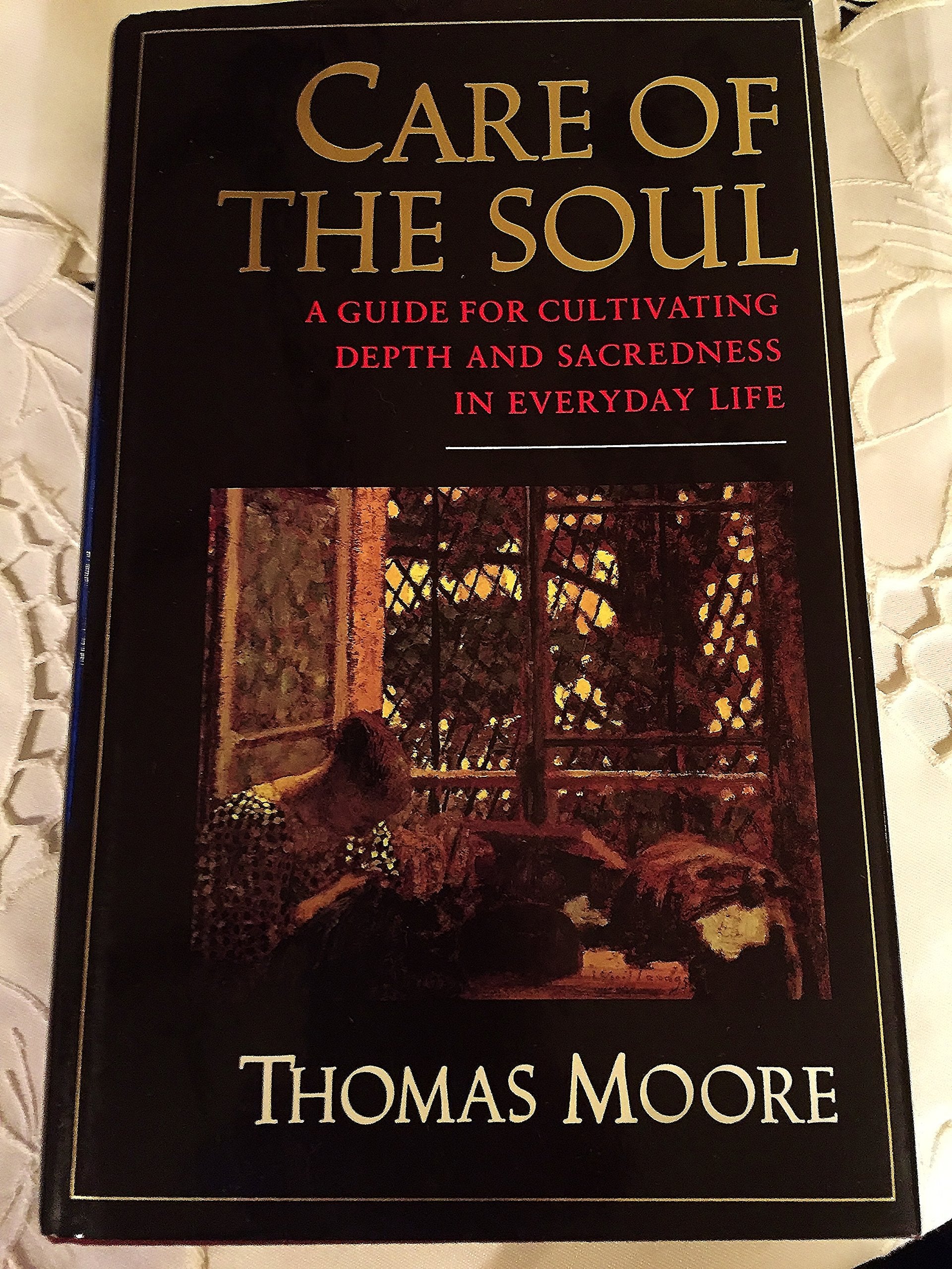 Care of the Soul: A Guide for Cultivating Depth and Sacredness in Everyday Life,New