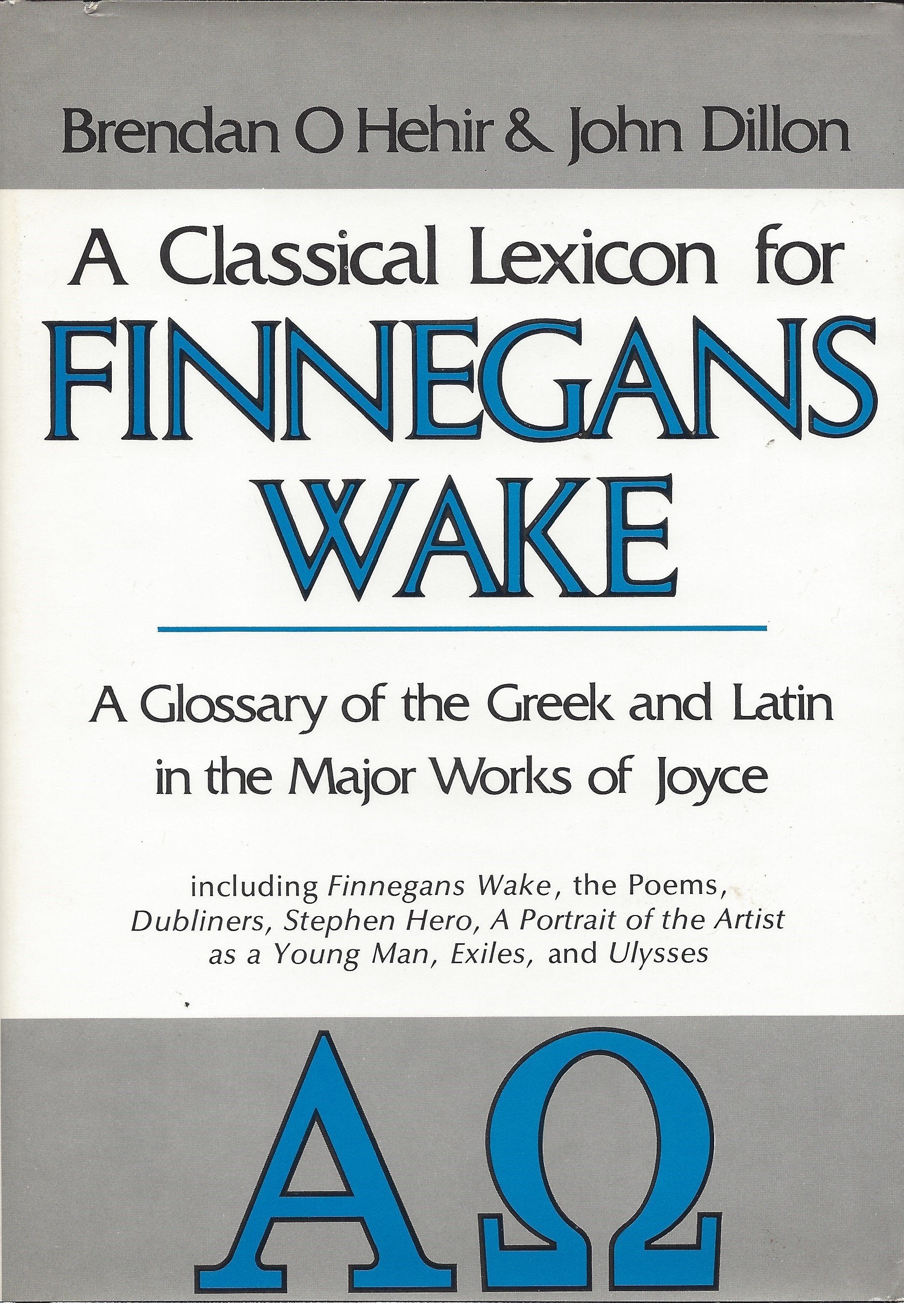 A Classical Lexicon for Finnegans Wake: A Glossary of the Greek and Latin in the Major Works of Joyce, Including Finnegans Wake,,Used