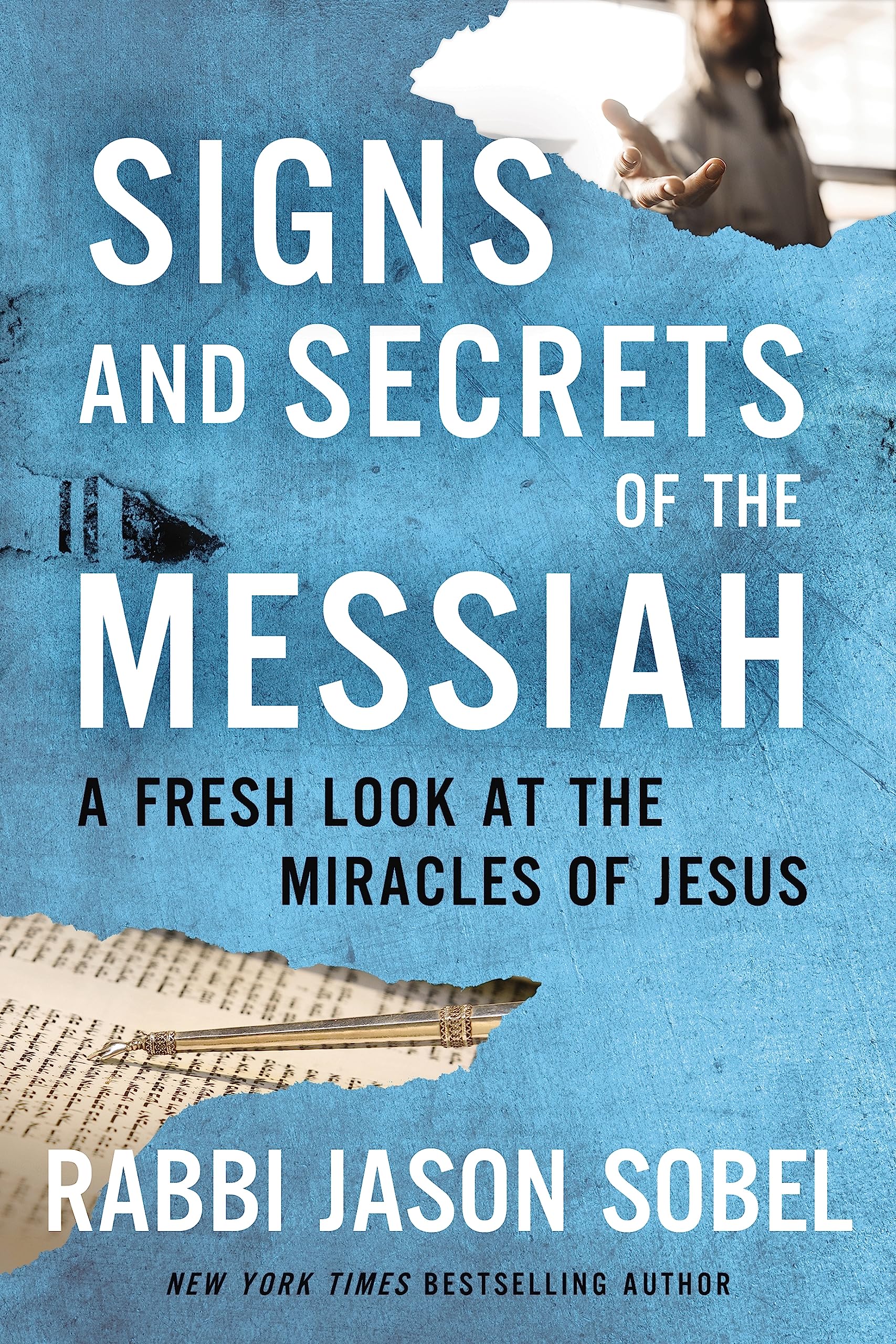 Signs And Secrets Of The Messiah: A Fresh Look At The Miracles Of Jesus