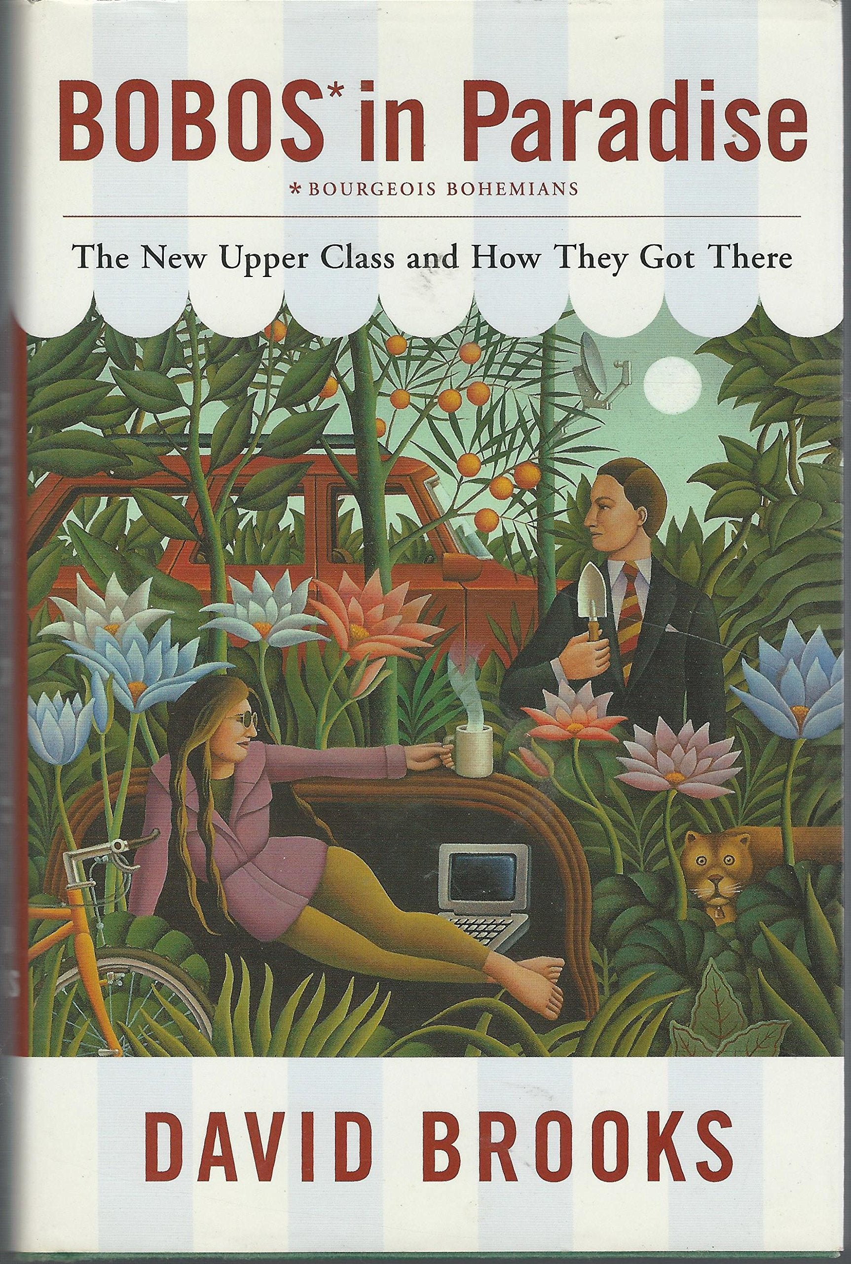Bobos In Paradise: The New Upper Class And How They Got There,New