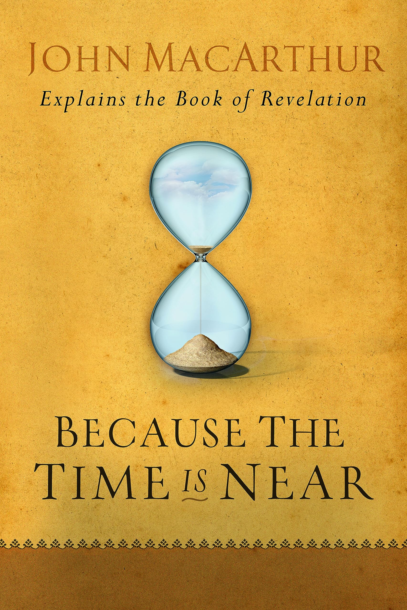 Because The Time Is Near: John Macarthur Explains The Book Of Revelation,New