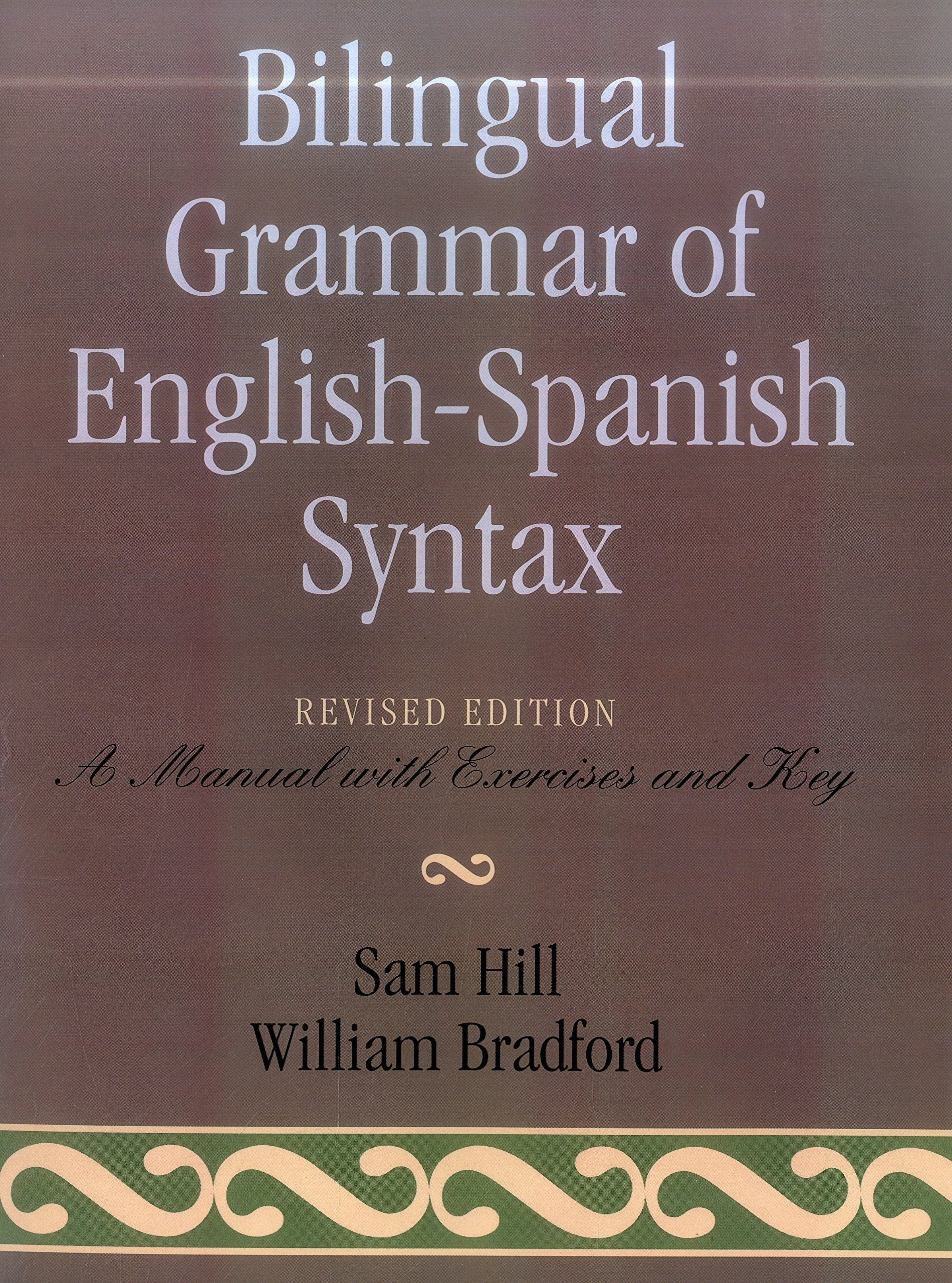 Bilingual Grammar of EnglishSpanish Syntax: A Manual with Exercises and Key,New