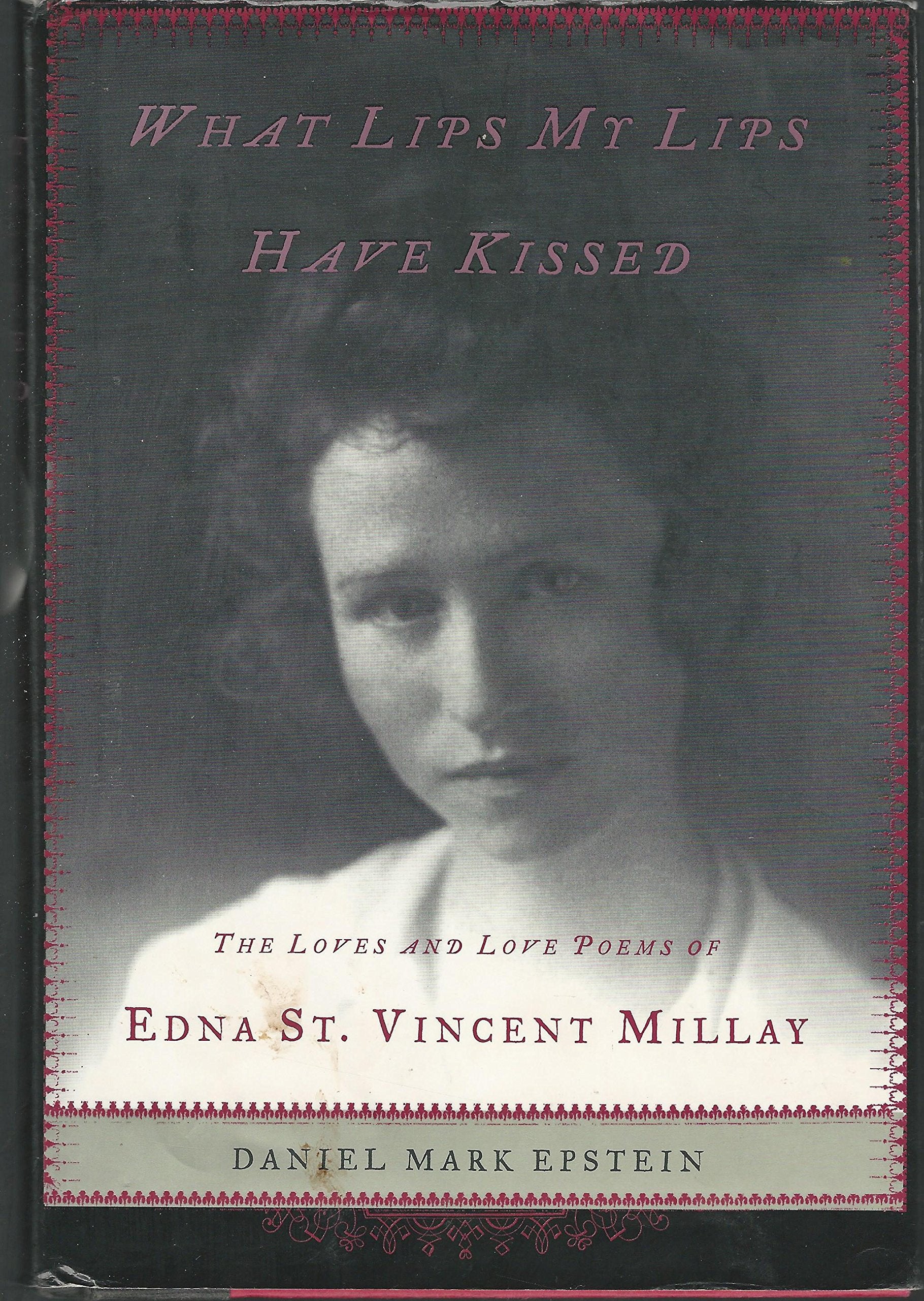 What Lips My Lips Have Kissed: The Loves And Love Poems Of Edna St. Vincent Millay,Used