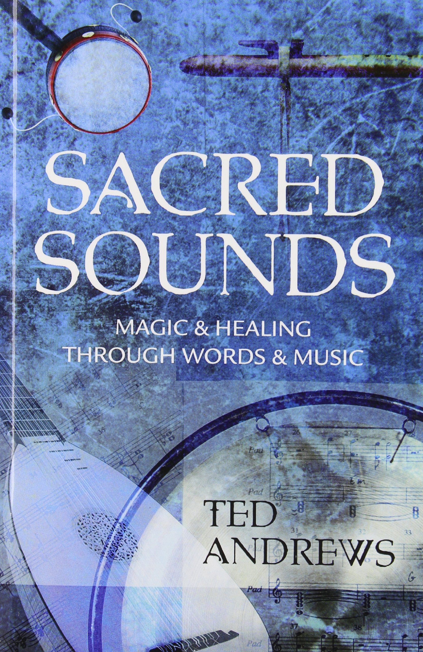 Sacred Sounds: Magic & Healing Through Words & Music,New