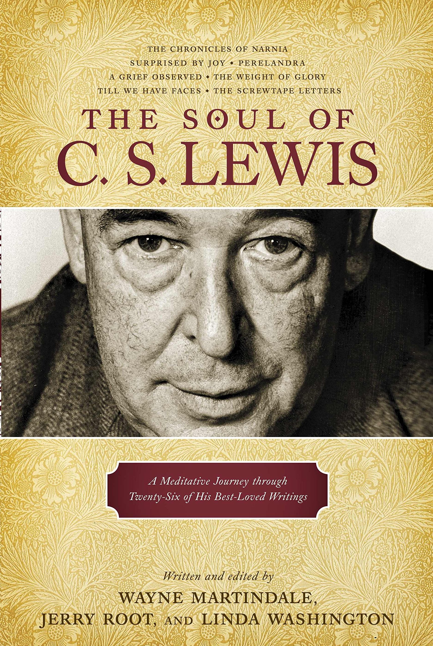 The Soul of C. S. Lewis: A Meditative Journey through TwentySix of His BestLoved Writings,New
