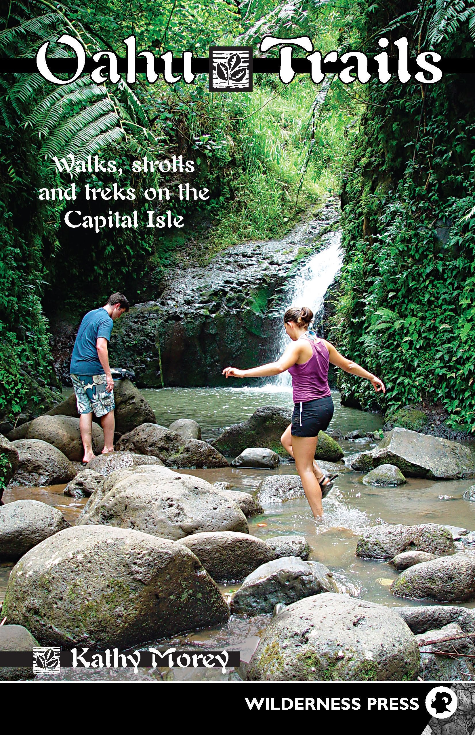 Oahu Trails: Walks, Strolls And Treks On The Capital Isle,New