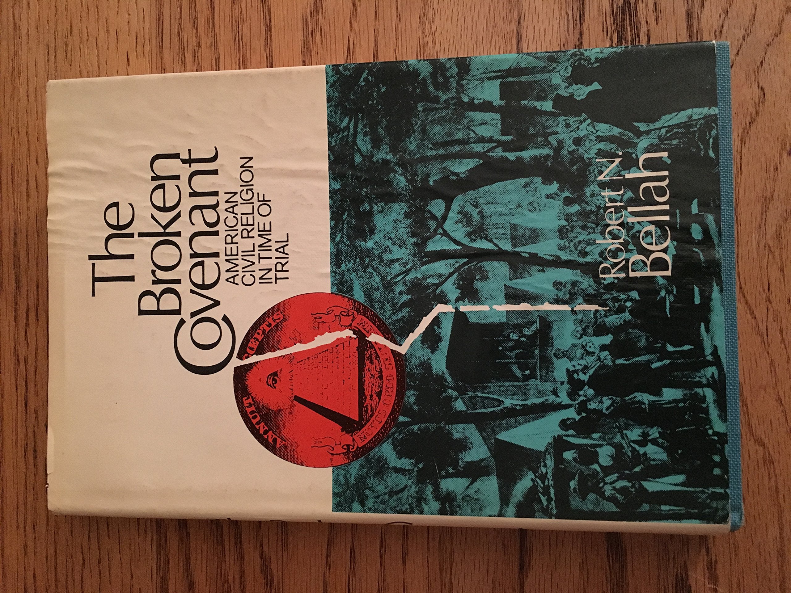 The Broken Covenant: American Civil Religion In A Time Of Trial,Used