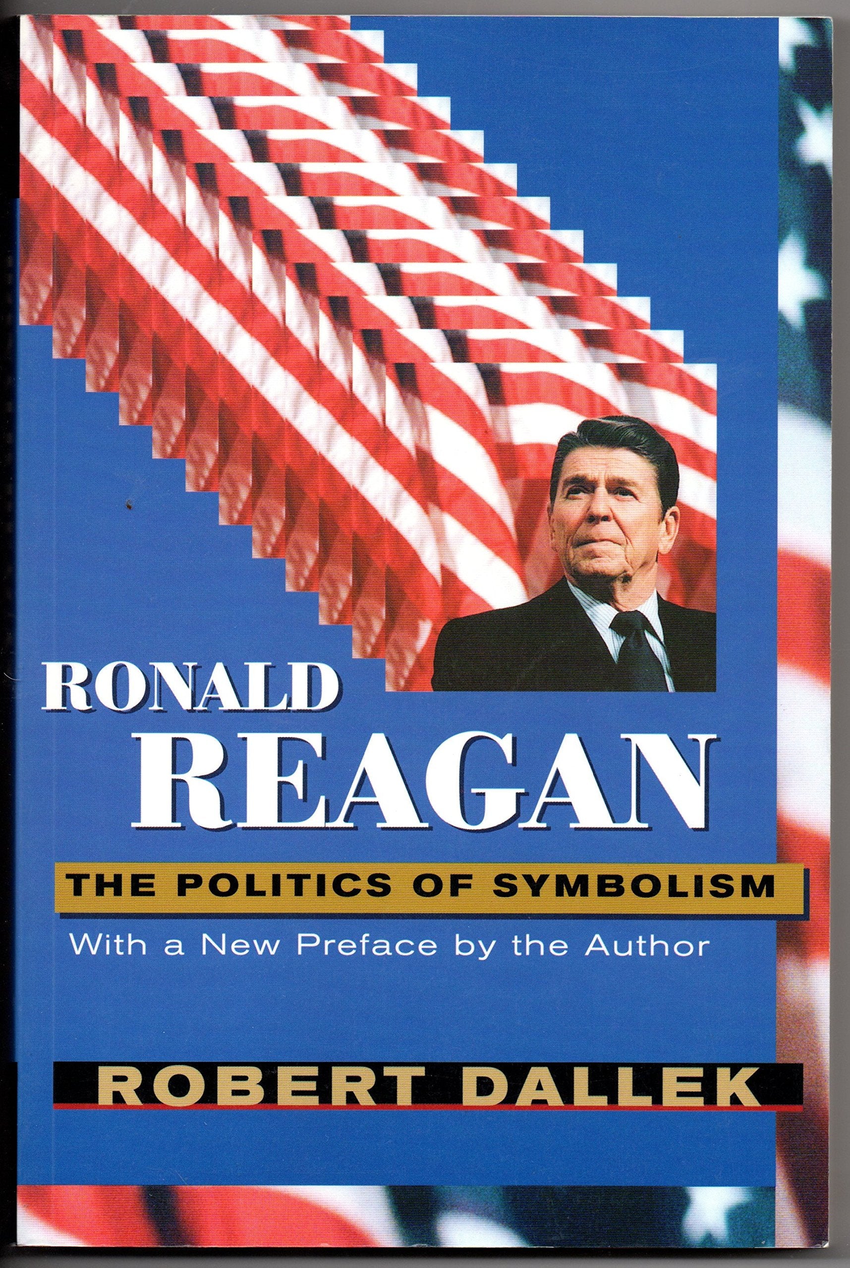 Ronald Reagan: The Politics Of Symbolism, With A New Preface,Used