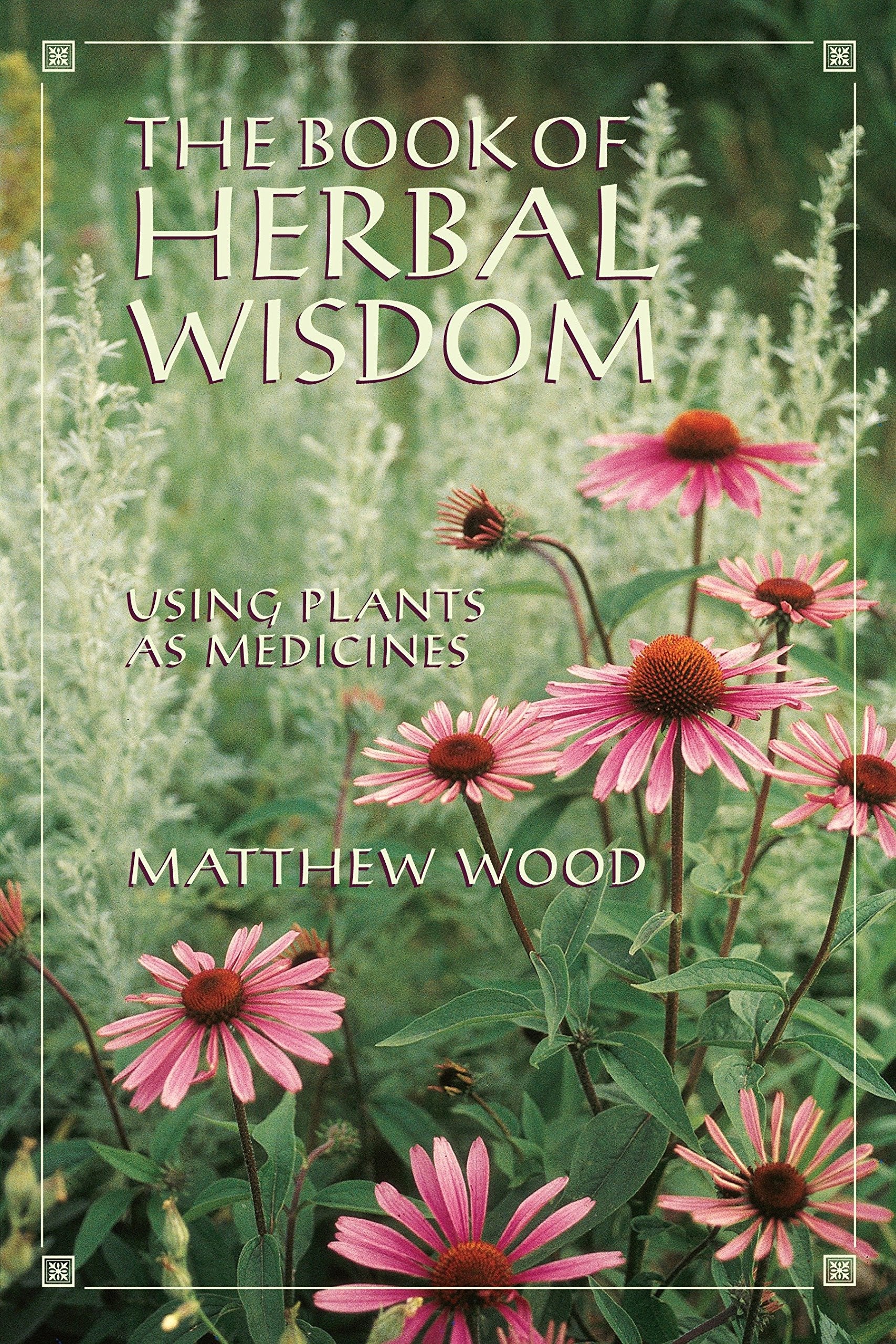 The Book of Herbal Wisdom: Using Plants as Medicines,Used