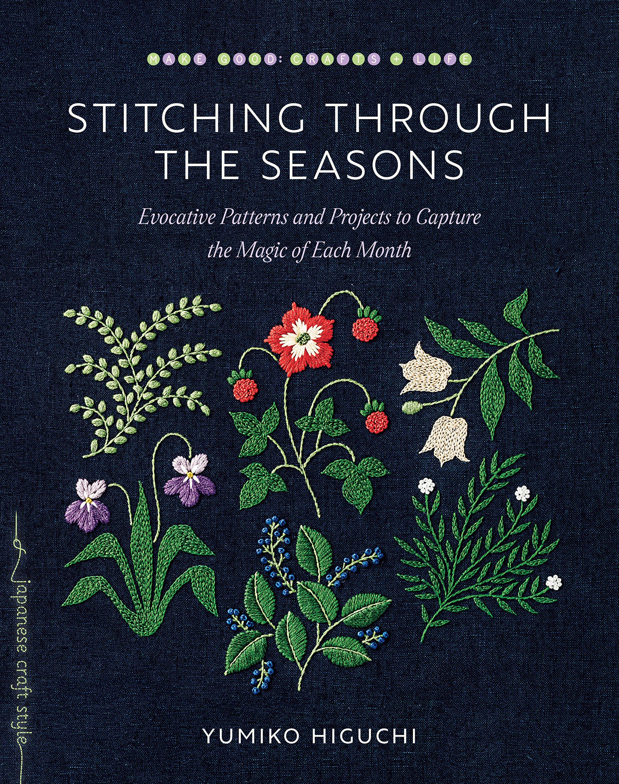 Stitching Through The Seasons: Evocative Patterns And Projects To Capture The Magic Of Each Month,Used