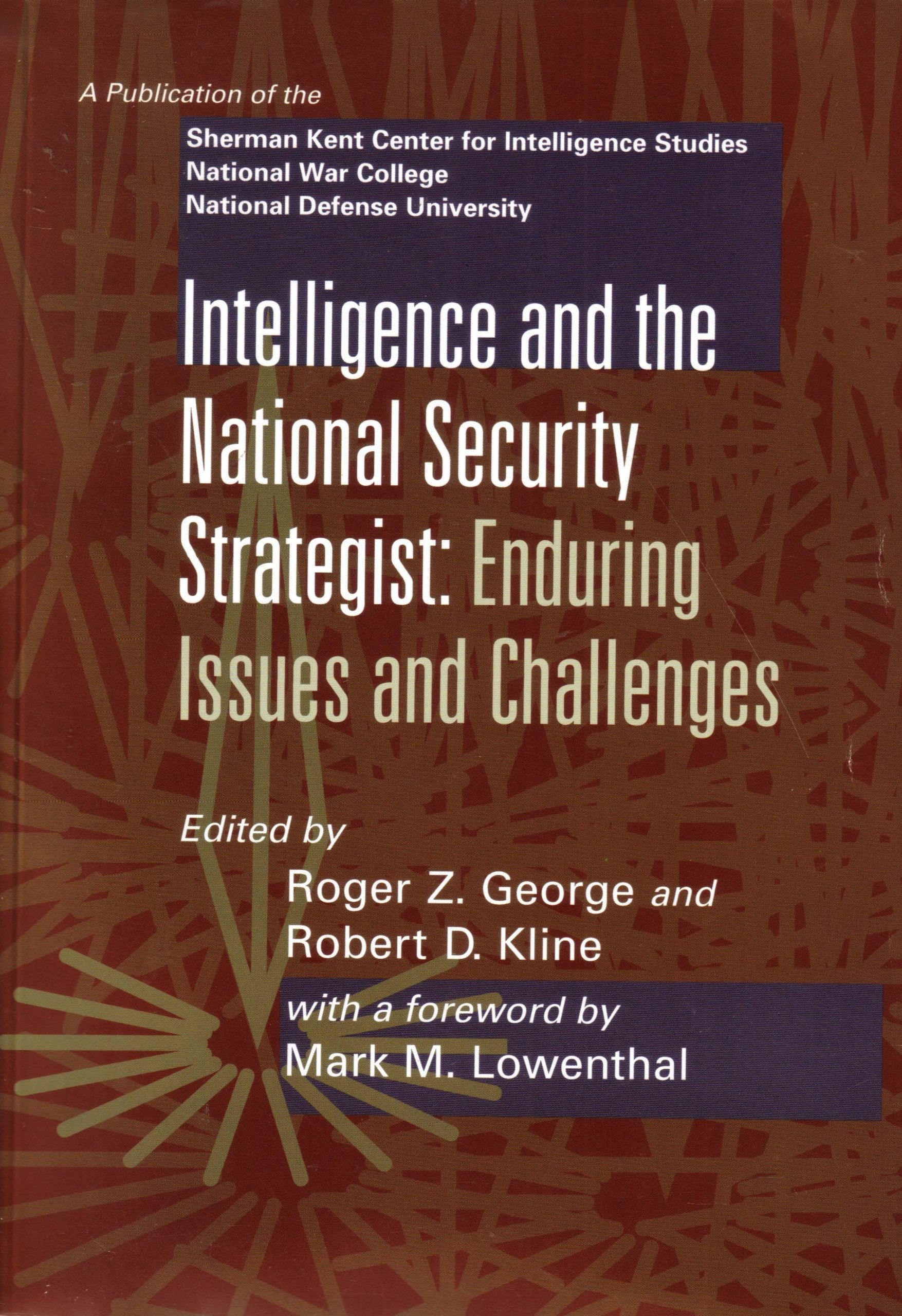 Intelligence and the National Security Strategist: Enduring Issues and Challenges,Used