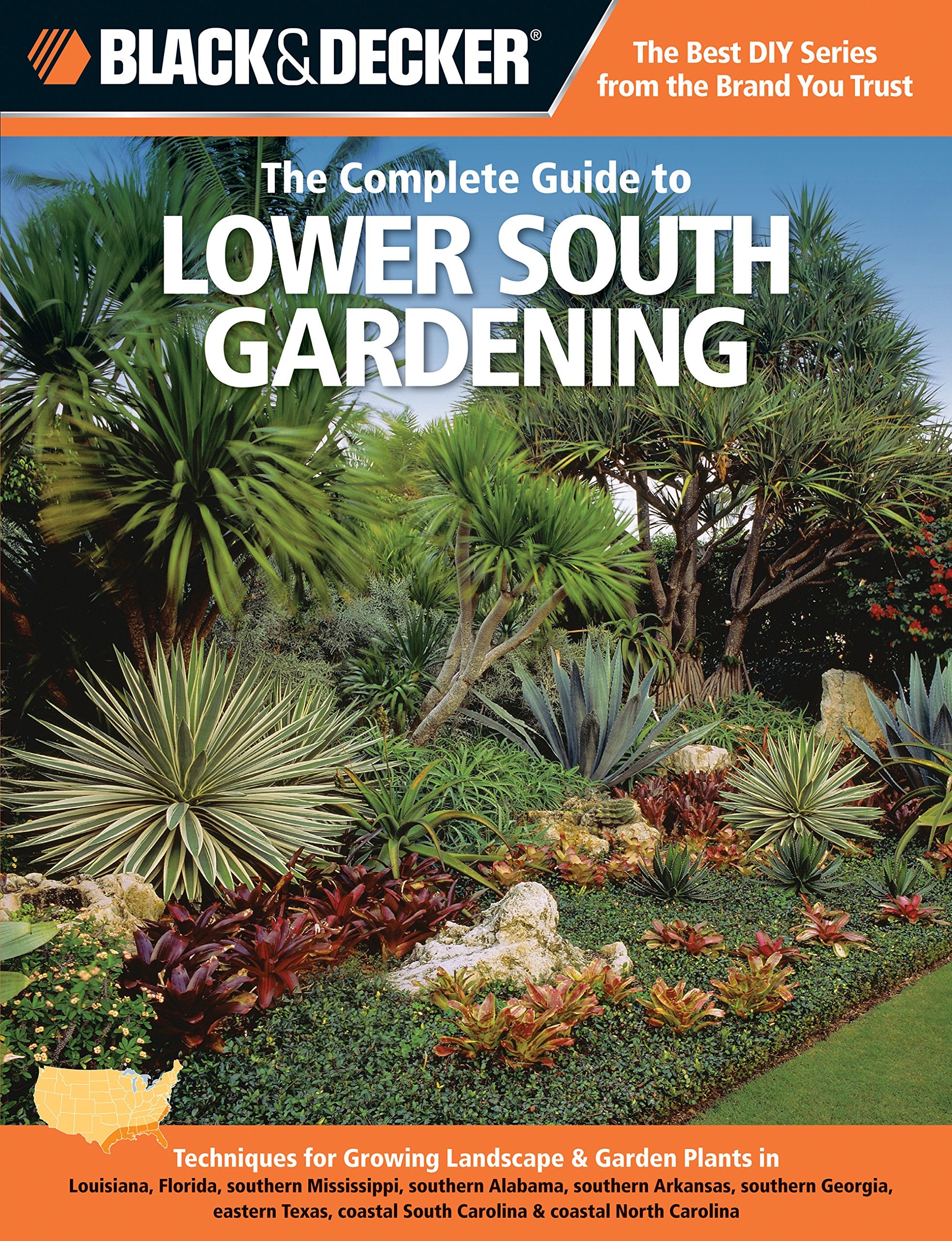 Black & Decker The Complete Guide To Lower South Gardening: Techniques For Growing Landscape & Garden Plants In Louisiana, Flori