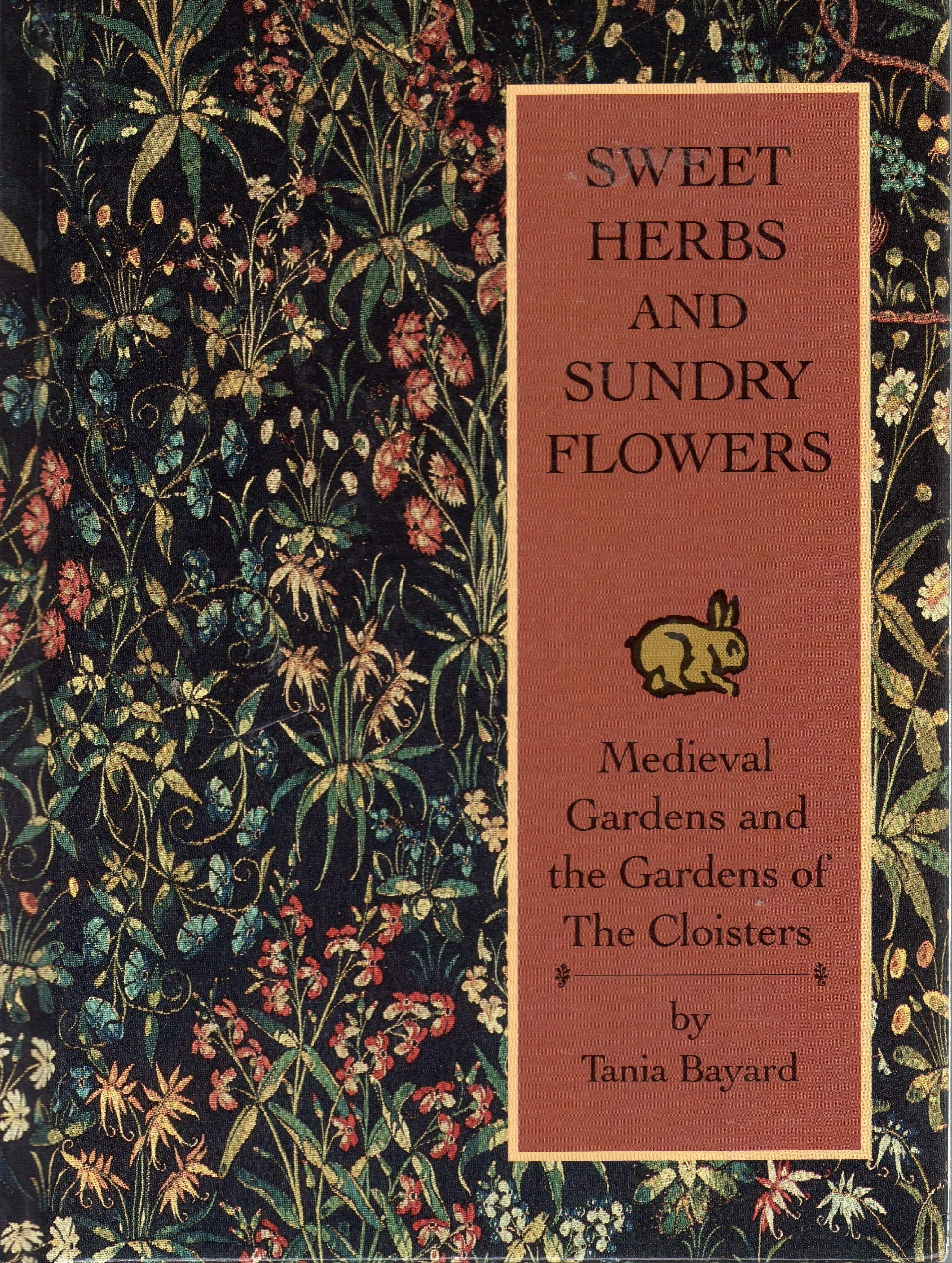 Sweet Herbs and Sundry Flowers: Medieval Gardens and the Gardens of the Cloisters,Used