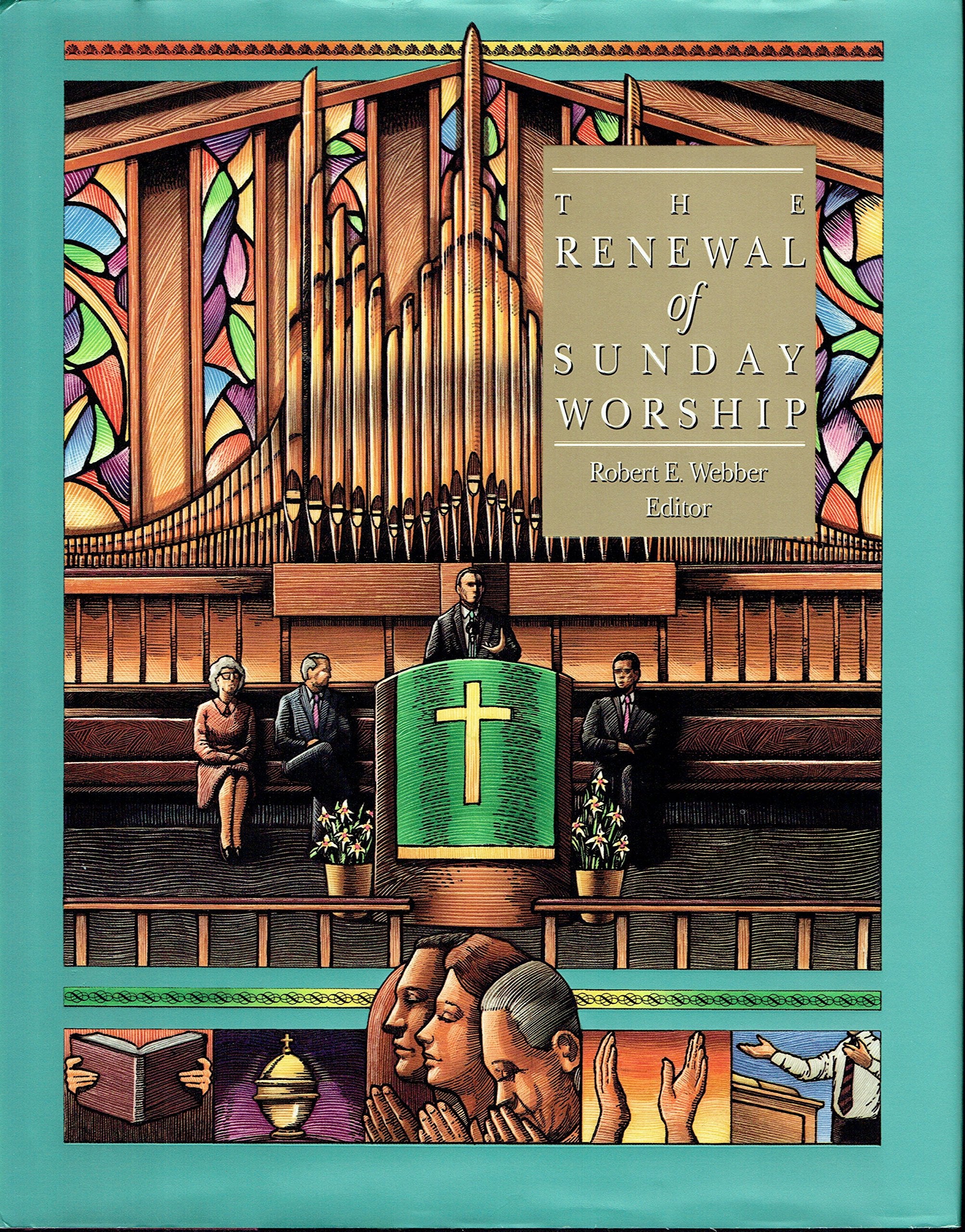 The Renewal of Sunday Worship (The Complete Library of Christian Worship, Vol 3),New