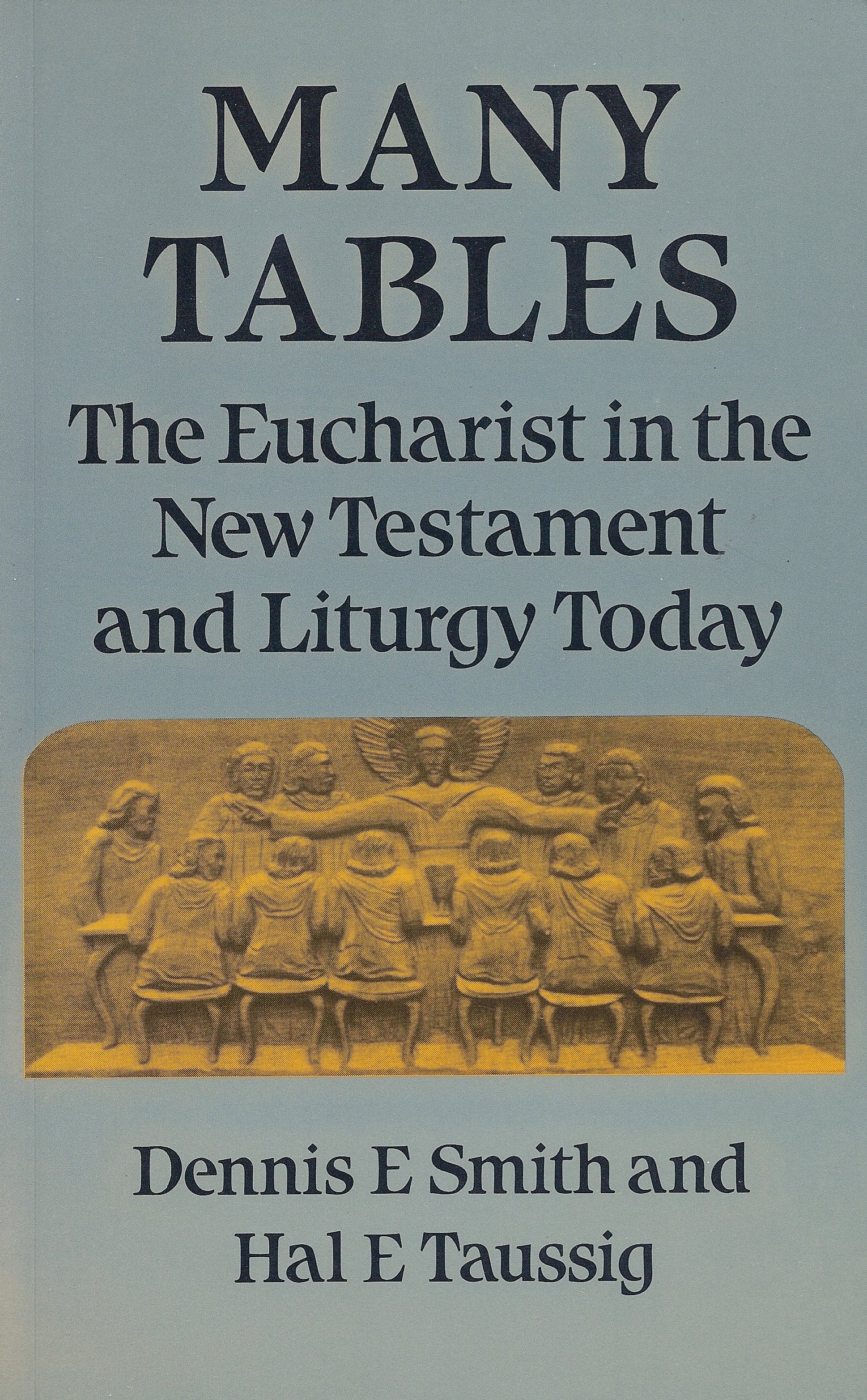 Many Tables: The Eucharist in the New Testament and Liturgy Today,Used