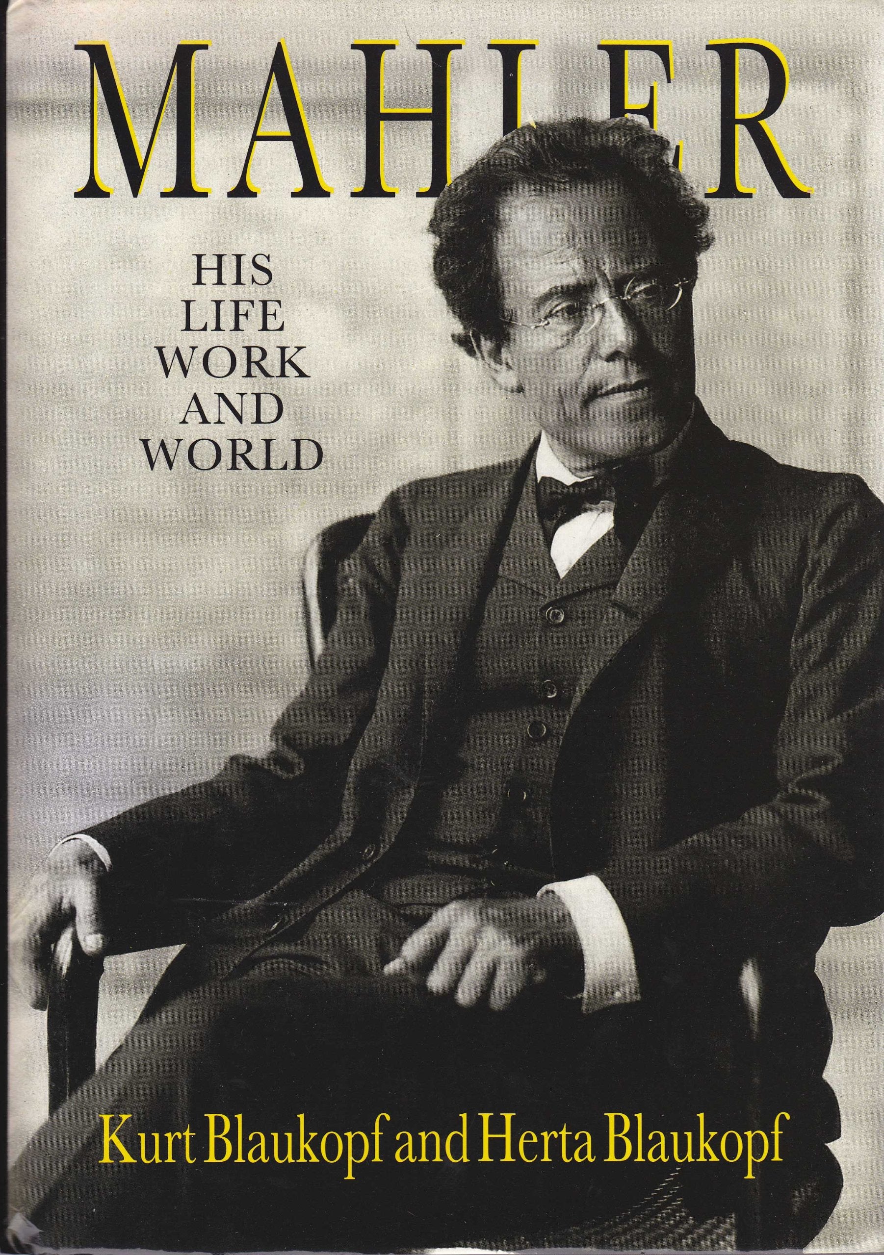 Mahler: His Life, Work And World