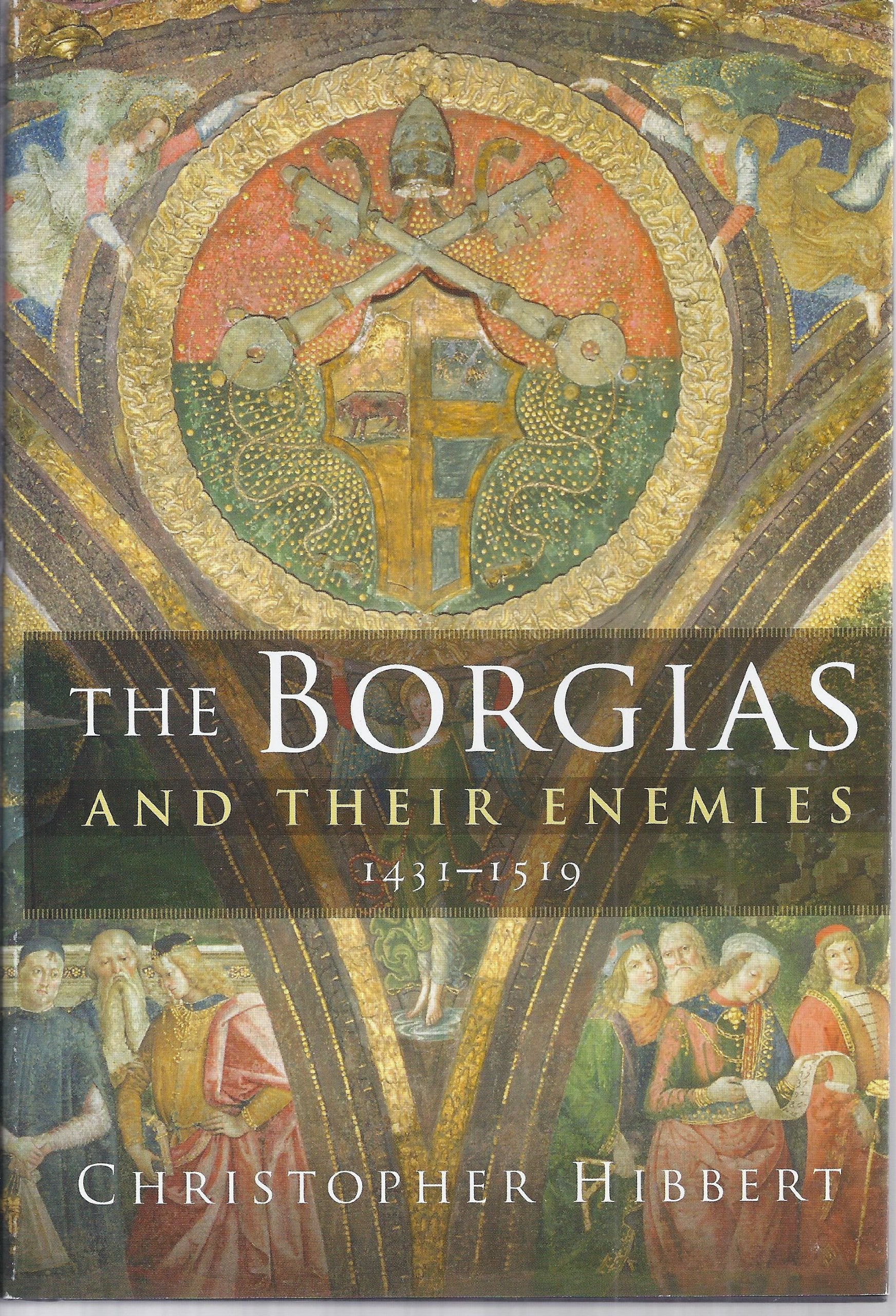 The Borgias And Their Enemies: 14311519