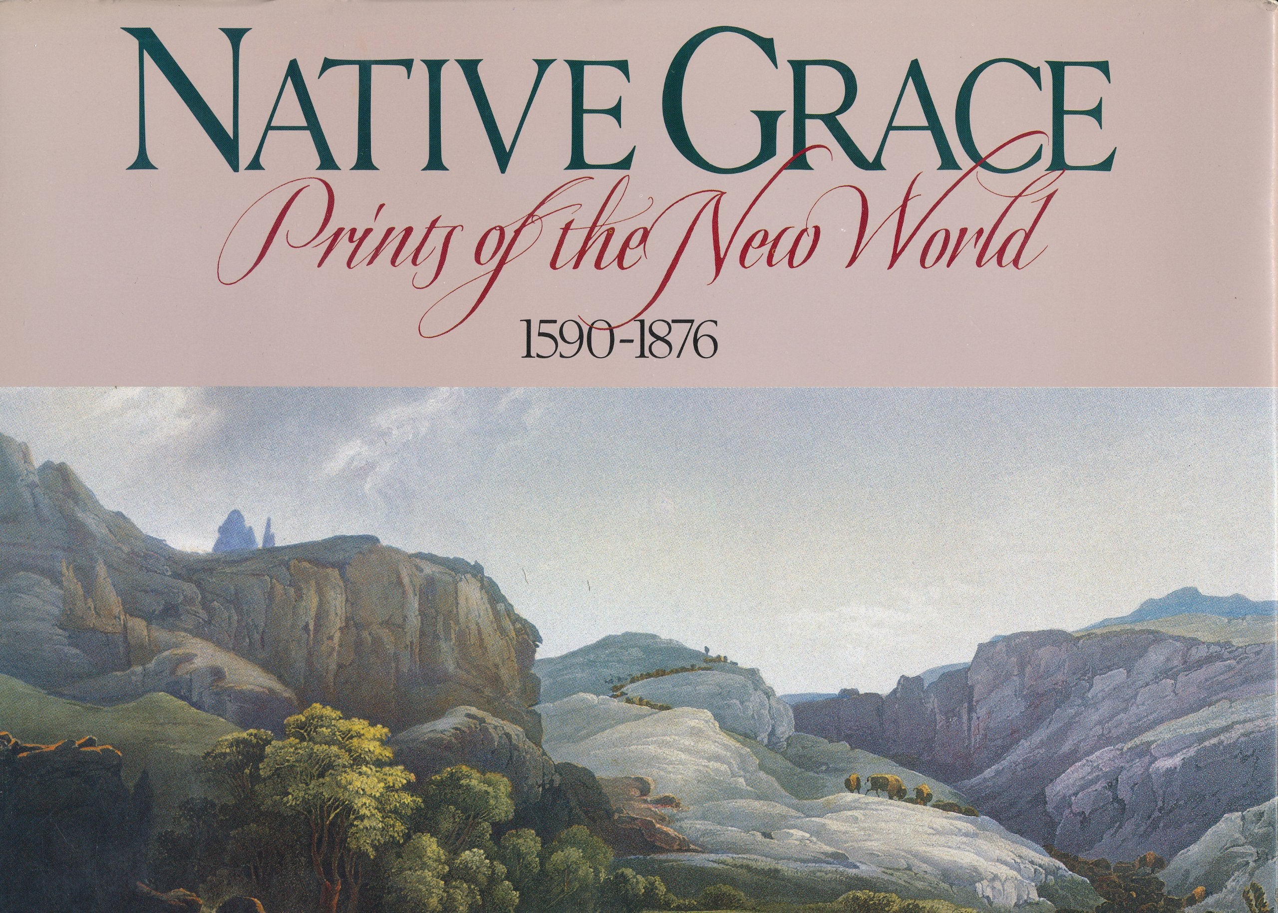 Native grace: Prints of the New World, 15901876,Used